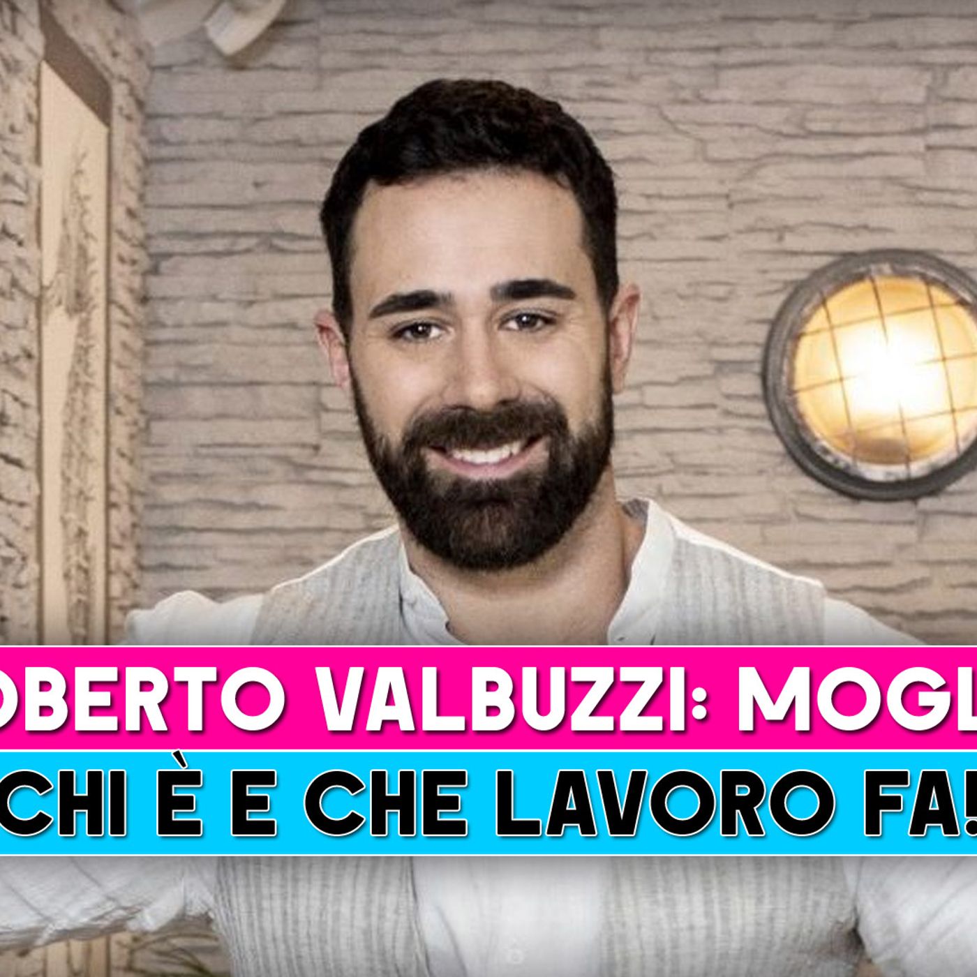 Roberto Valbuzzi, Moglie: Chi E' E Che Lavoro Fa!