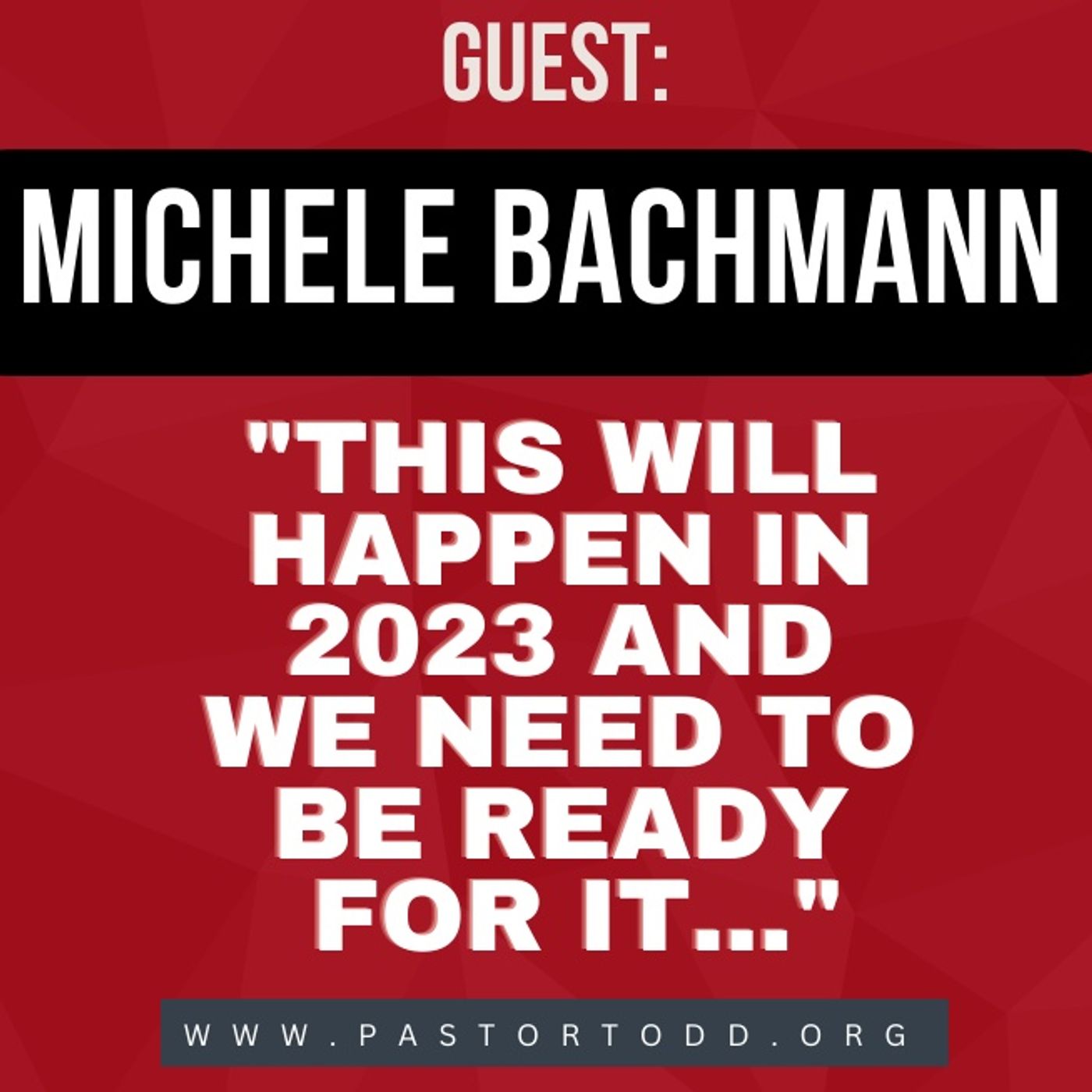 Guest: Michele Bachmann ”This will happen in 2023 and we need to be ready for it...” episode artwork