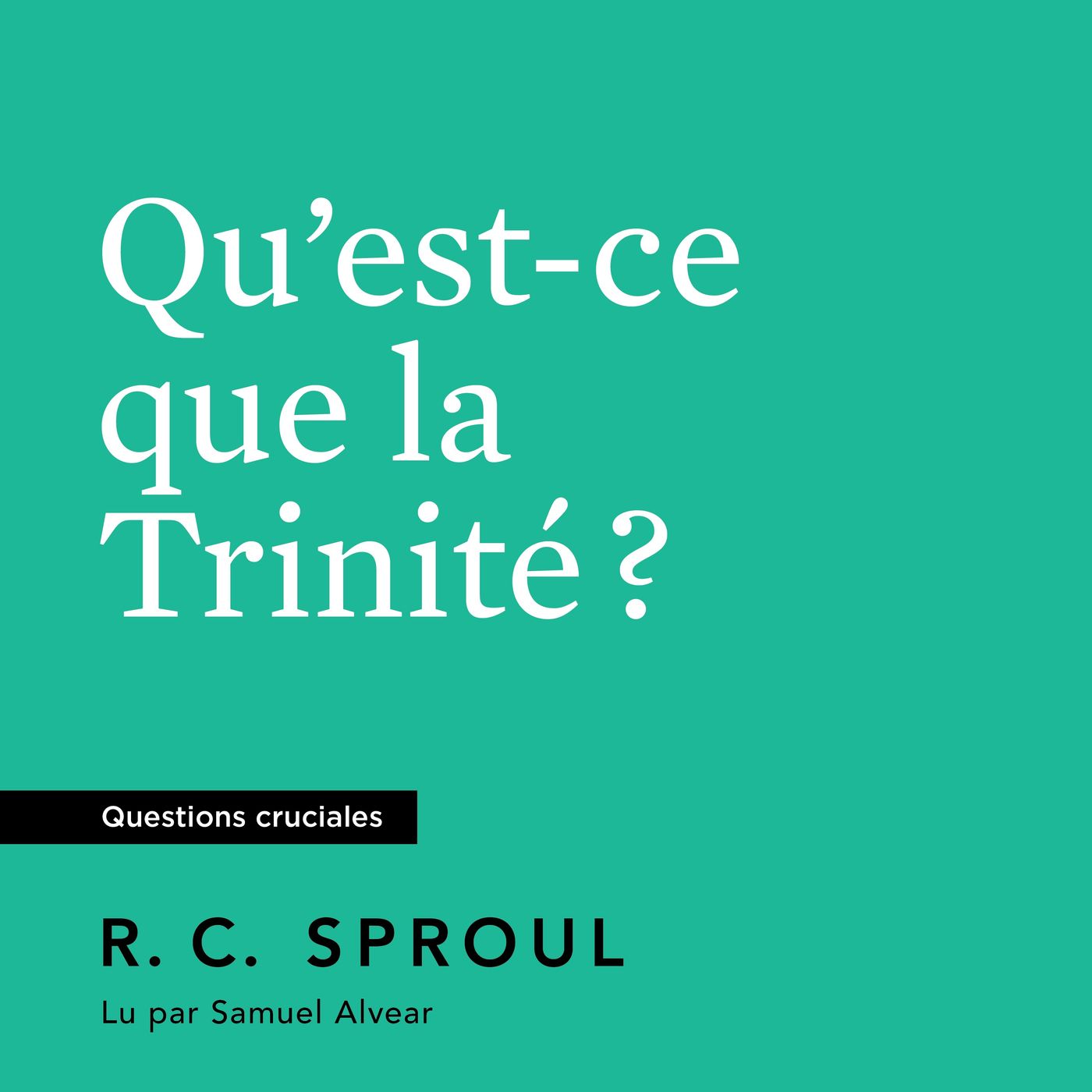 Le monothéisme - Qu’est-ce que la Trinité ? de R.C. Sproul episode artwork