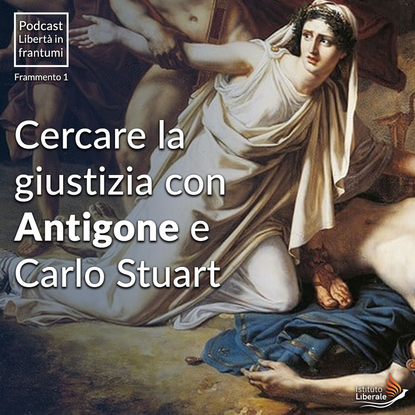 Frammento 3 - cercare la giustizia con Antigone e Carlo Stuart episode artwork