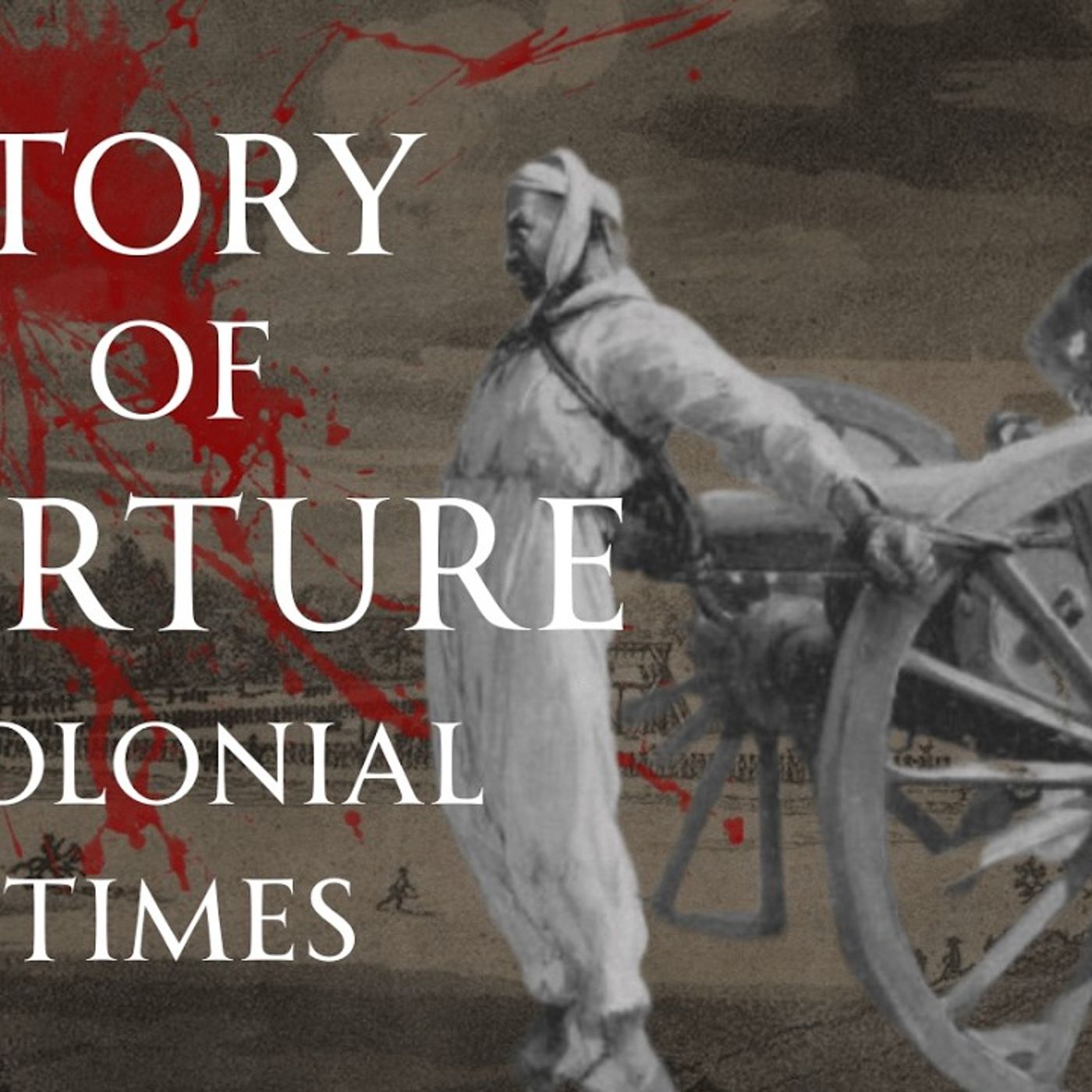 A History of Torture Colonial Atrocities Human Voiced episode artwork