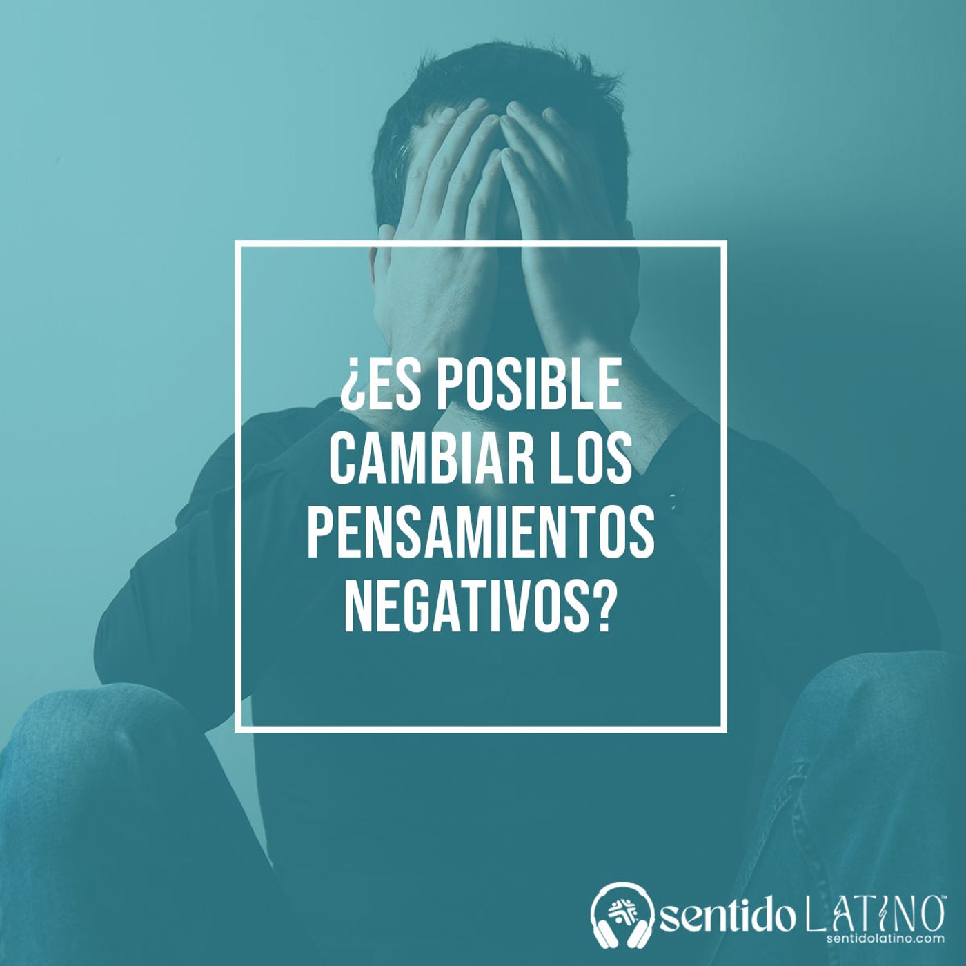 ¿Es posible cambiar los pensamientos negativos? episode artwork