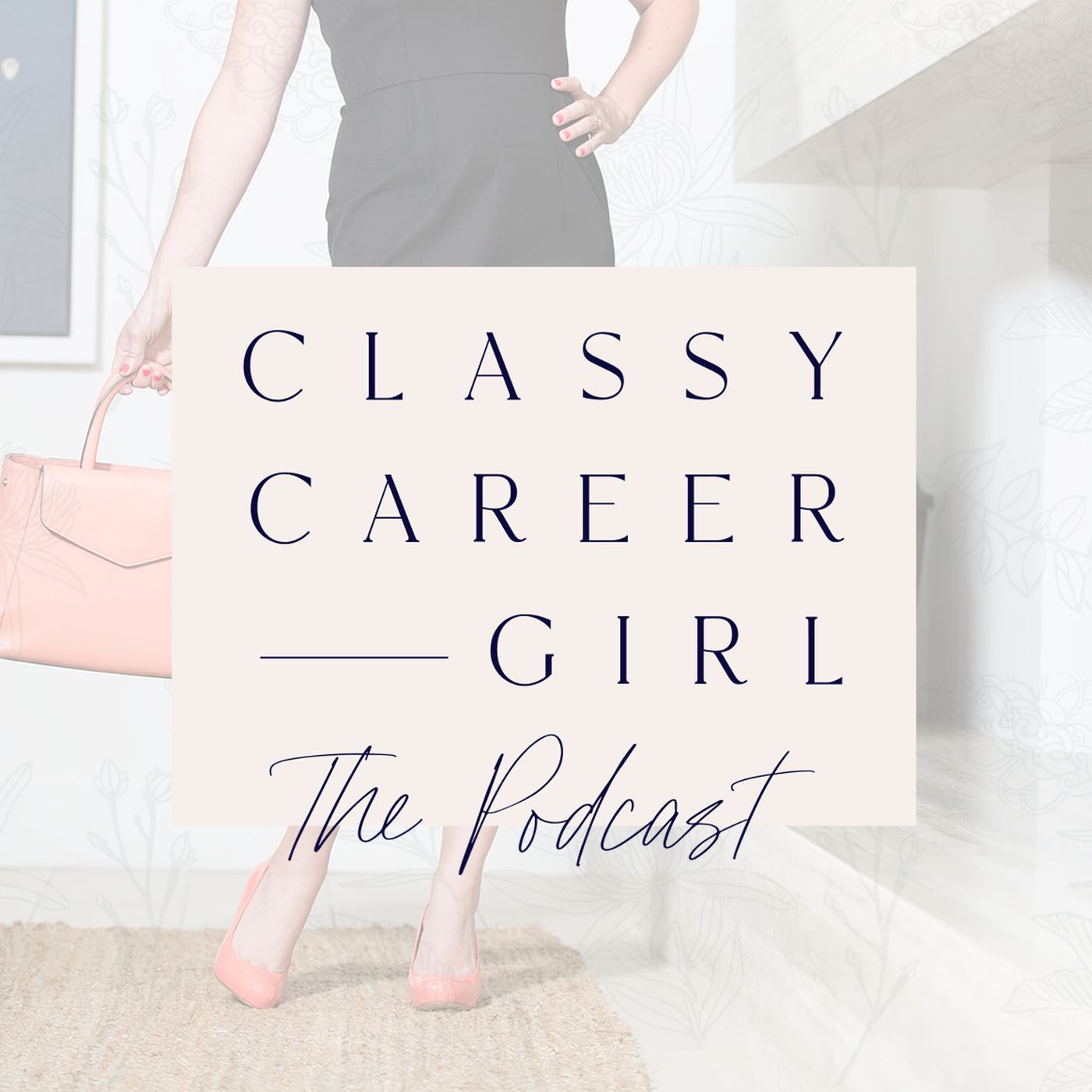 The Classy Career Girl Podcast