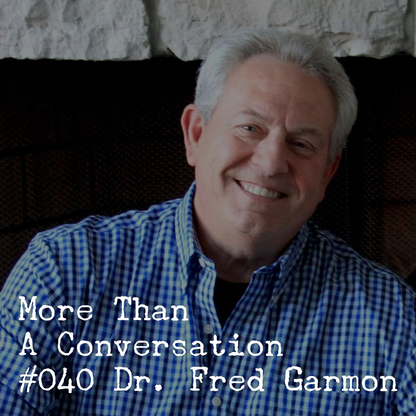 #040 Dr. Fred Garmon, founder of LeaderLabs
