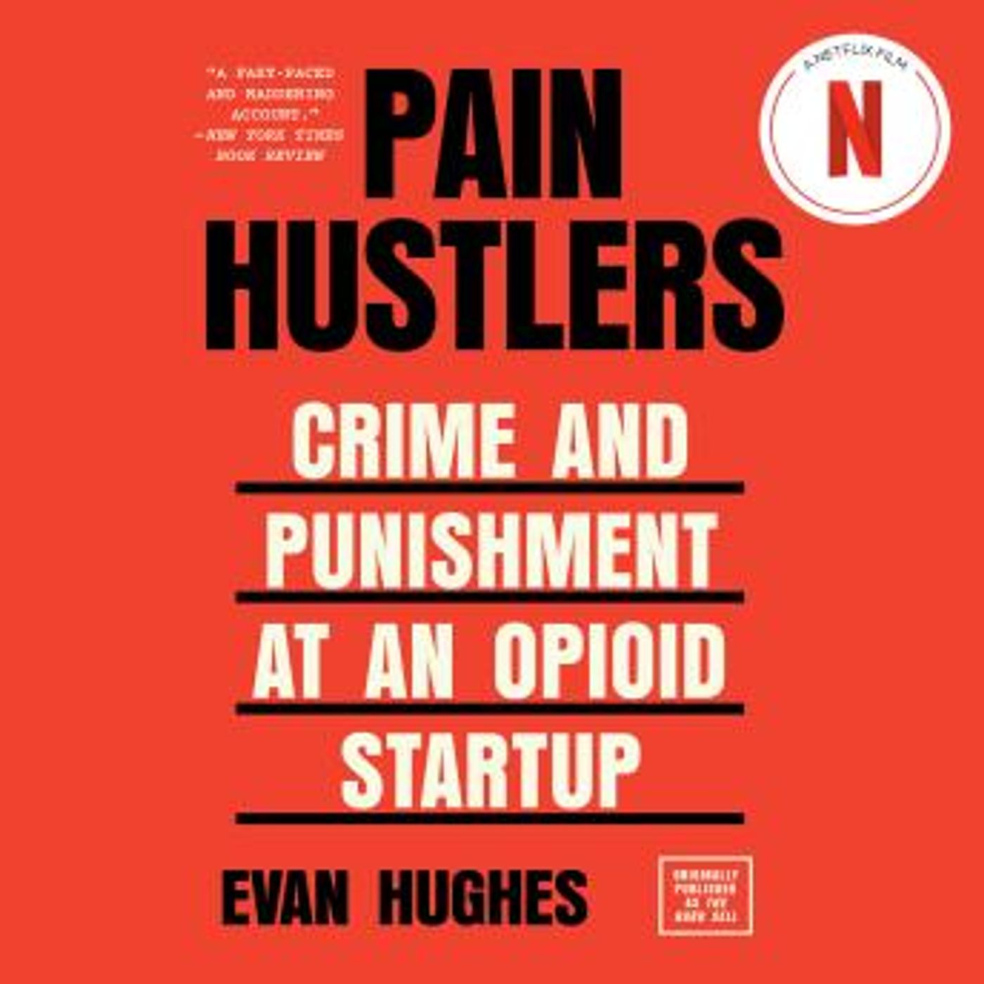 Pain Hustlers: Crime and Punishment at an Opioid Startup Originally published as The Hard Sell by Evan Hughes episode artwork