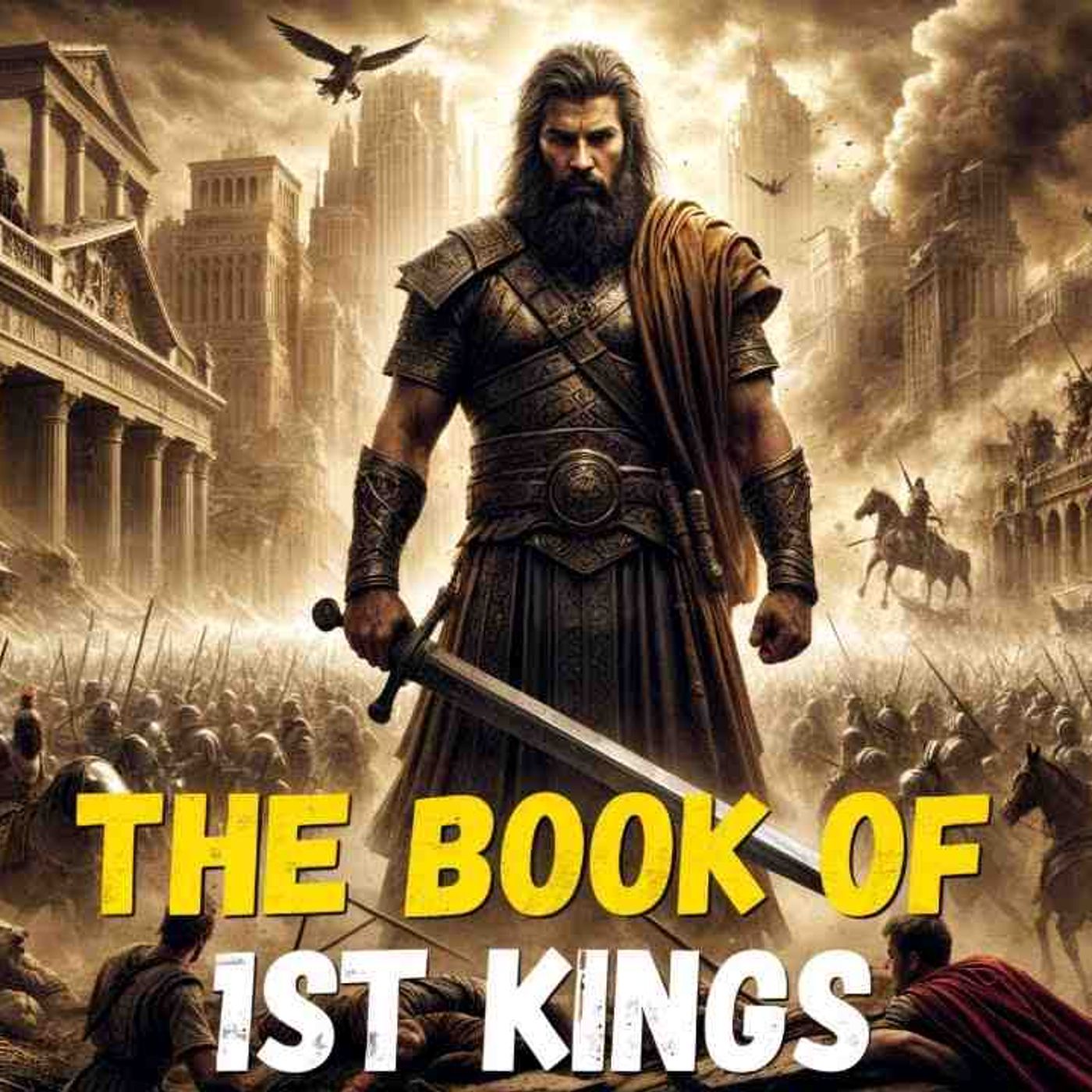 The Incredible Story of the Book of 1st Kings – How Kings Rose to Power and Fell from Grace