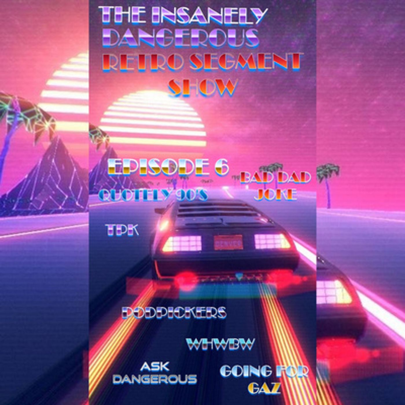 The Insanely Dangerous Retro Podshow