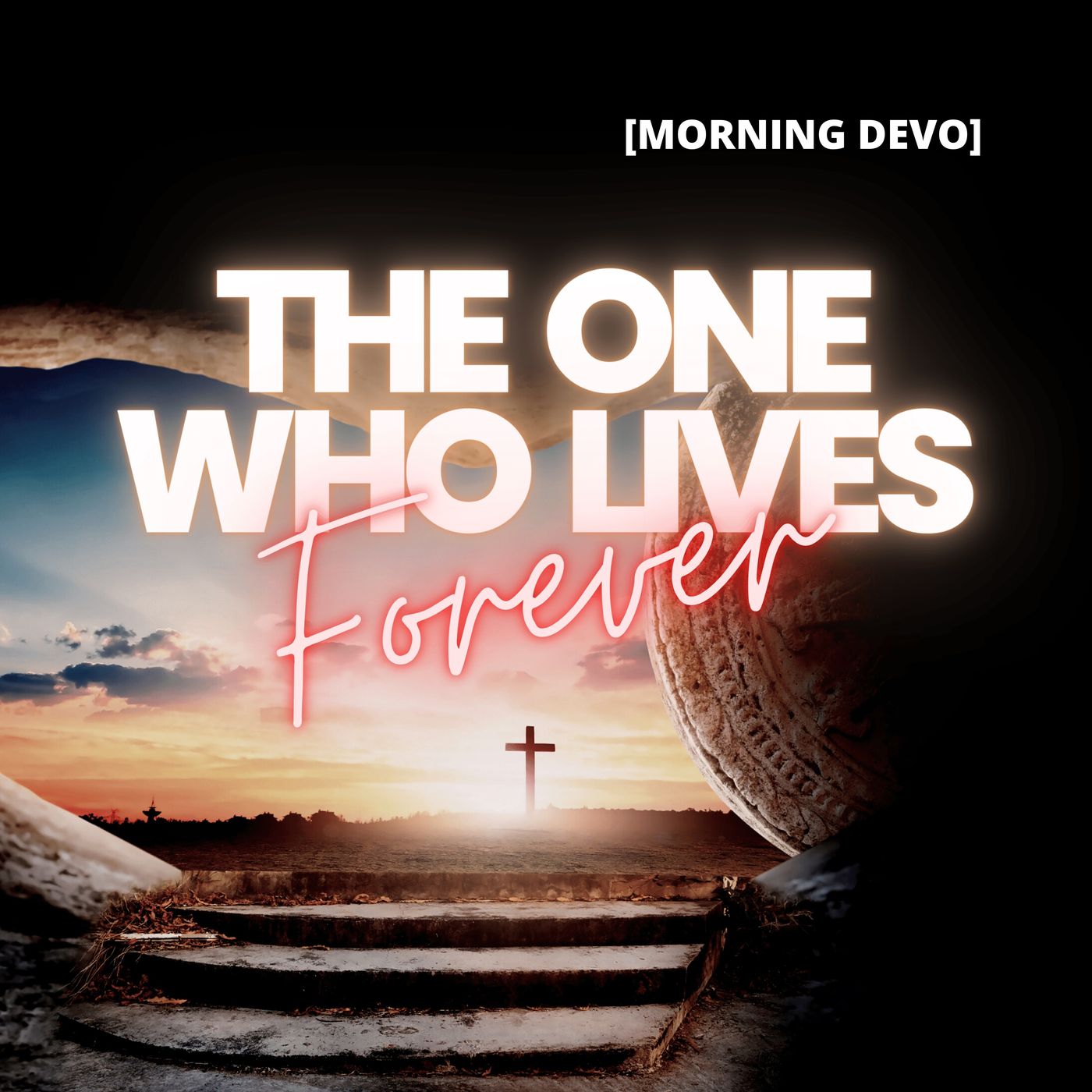 The One Who Lives Forever [Morning Devo] episode artwork