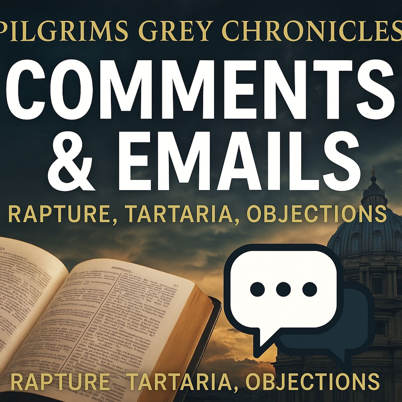 Rapture Debates, Tartaria Claims & Bible Objections  Pilgrims Grey Chronicles Comments & Emails episode artwork