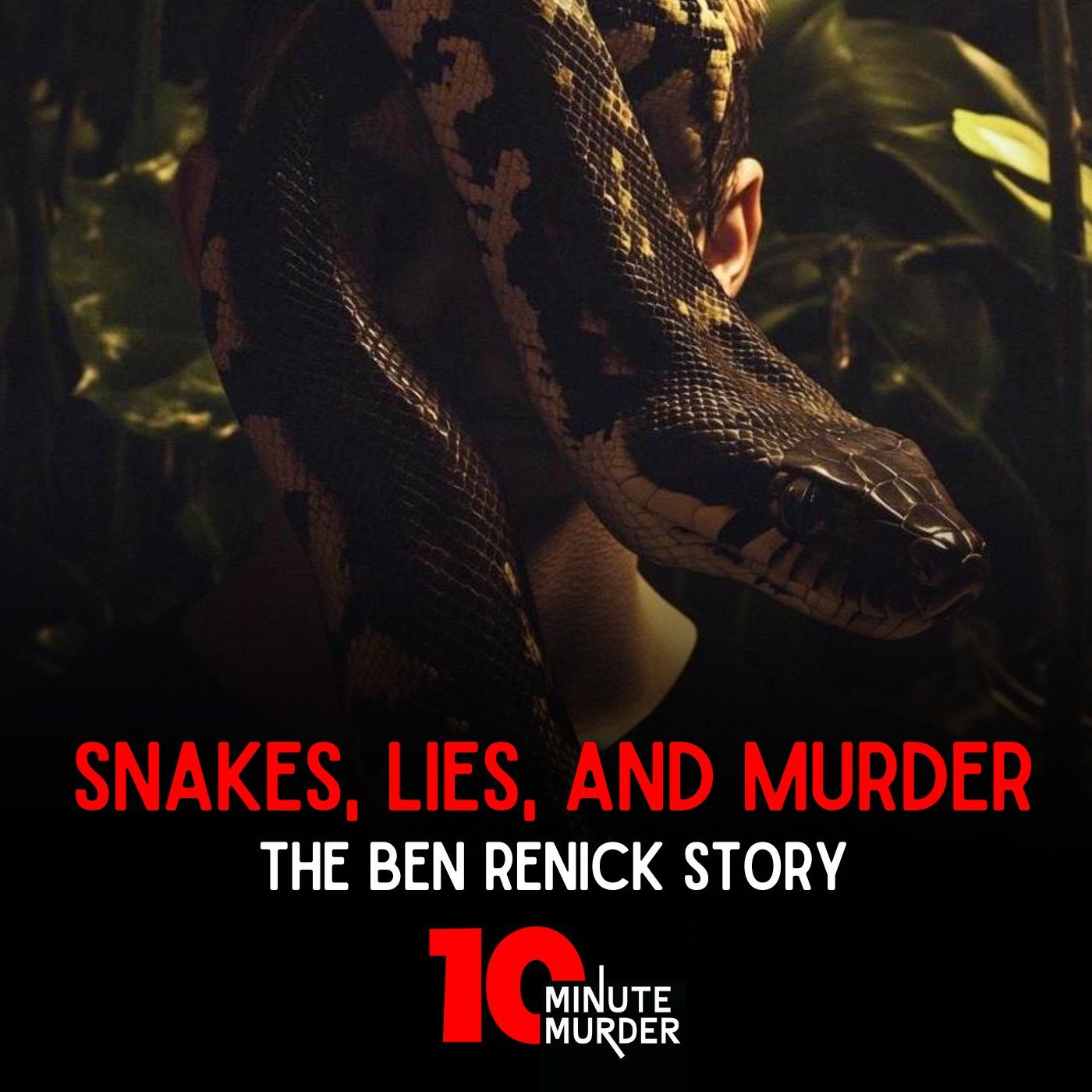 Snakes, Lies, and Murder: The Ben Renick Story