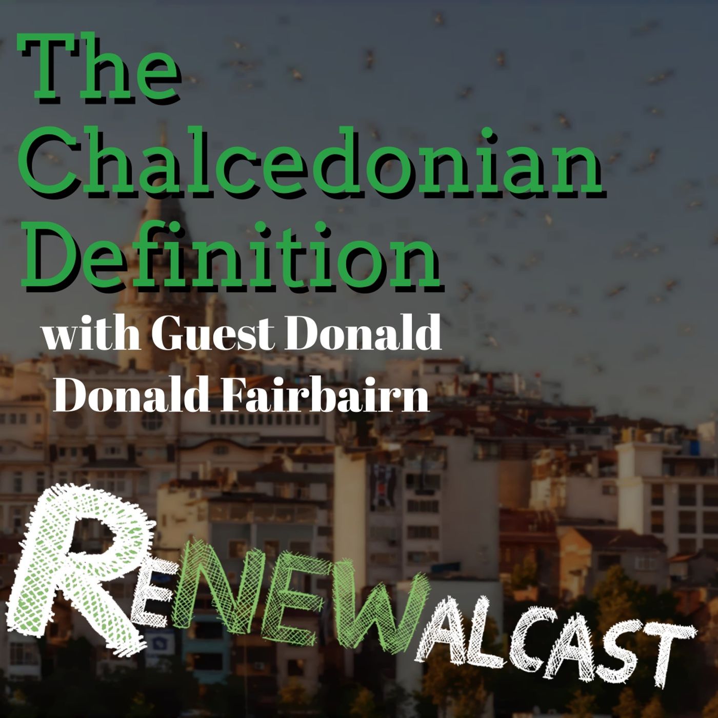 The Chalcedonian Definition with Guest Donald Donald Fairbairn
