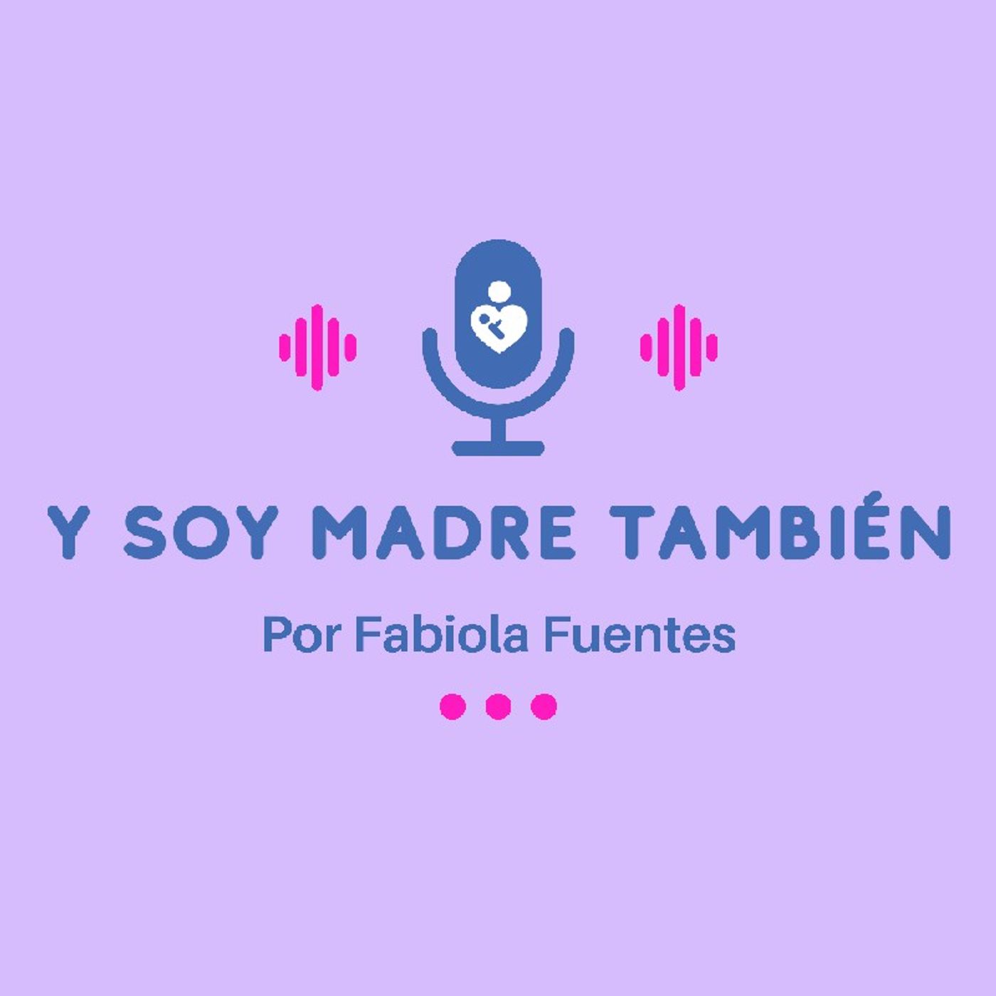 Y Soy Madre También - Fabiola Fuentes