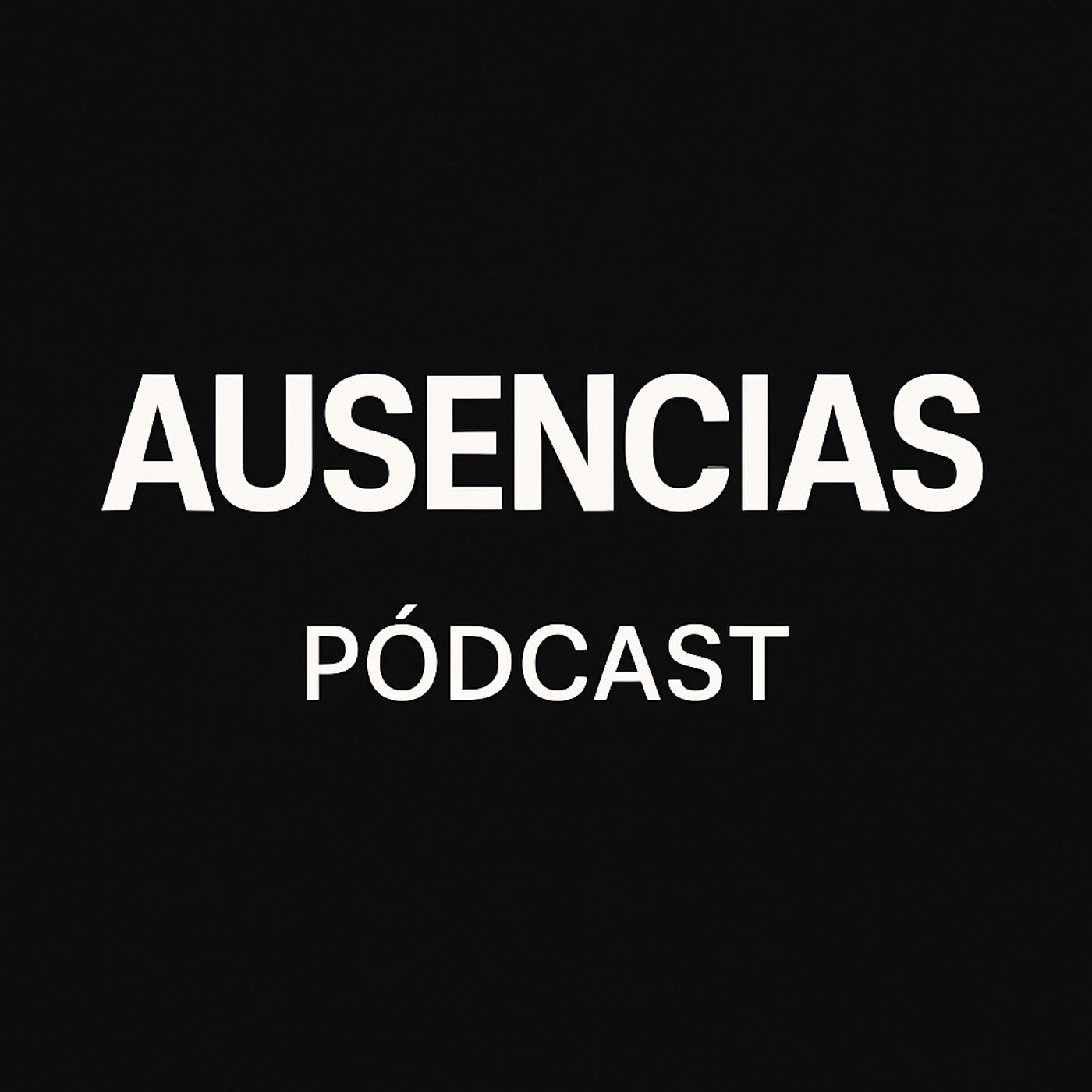 Ausencias - Pódcast