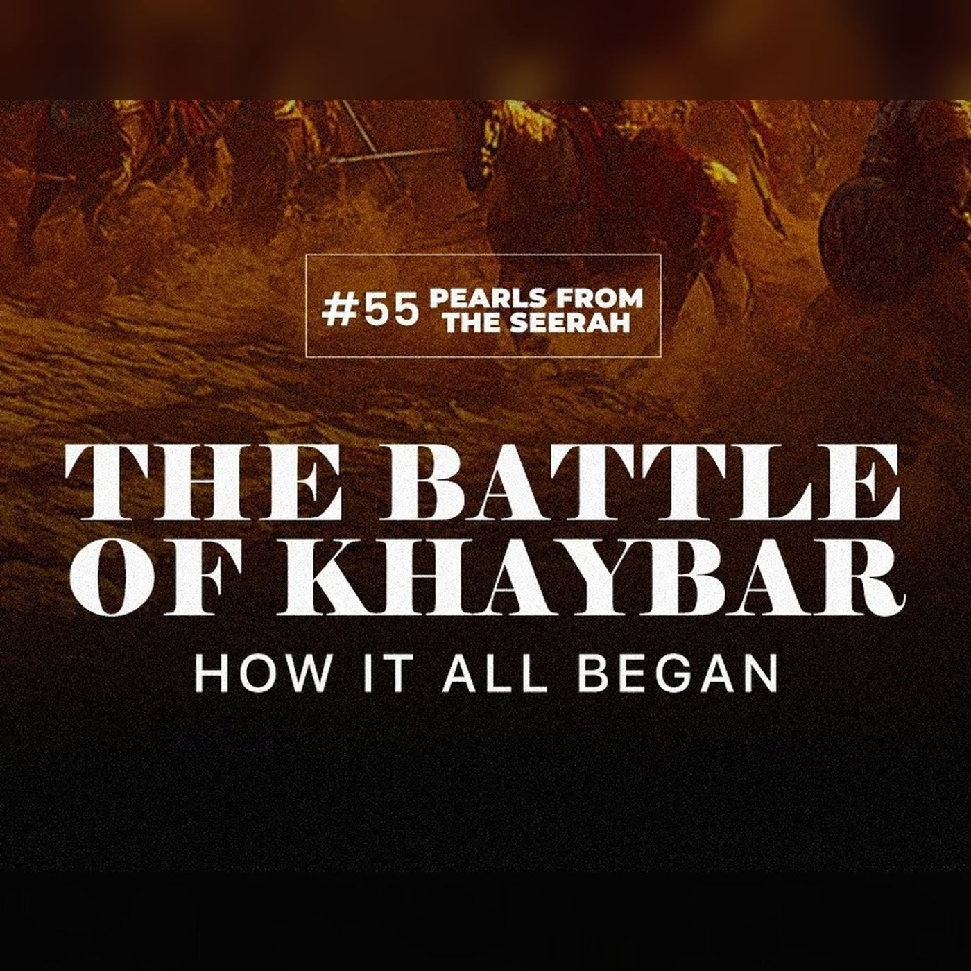 55 - The Battle of Khaybar: How it all began