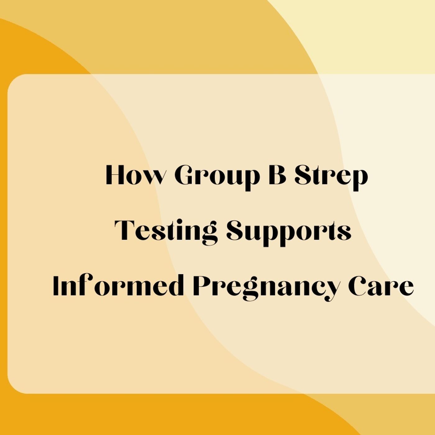 How Group B Strep Testing Supports Informed Pregnancy Care episode artwork