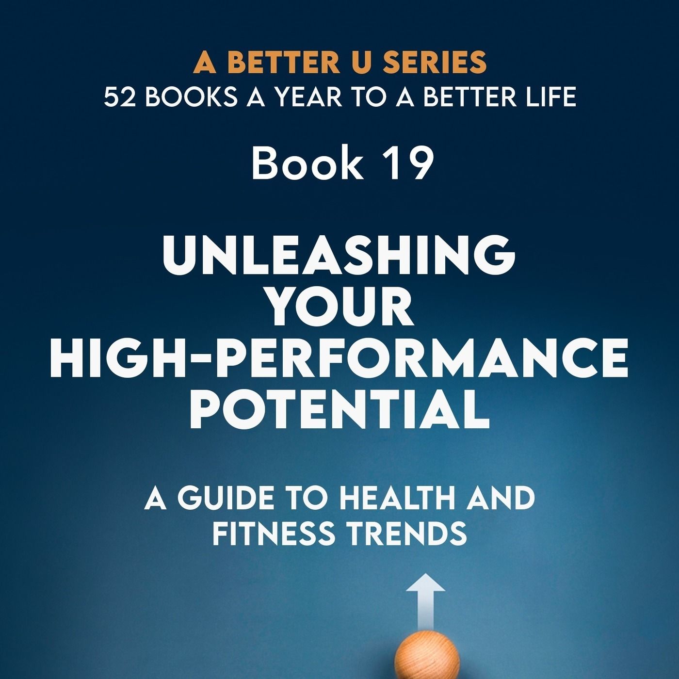 Book 19: UNLEASHING YOUR HIGH-PERFORMANCE POTENTIAL: THE ULTIMATE GUIDE TO HEALTH AND FITNESS TRENDS episode artwork