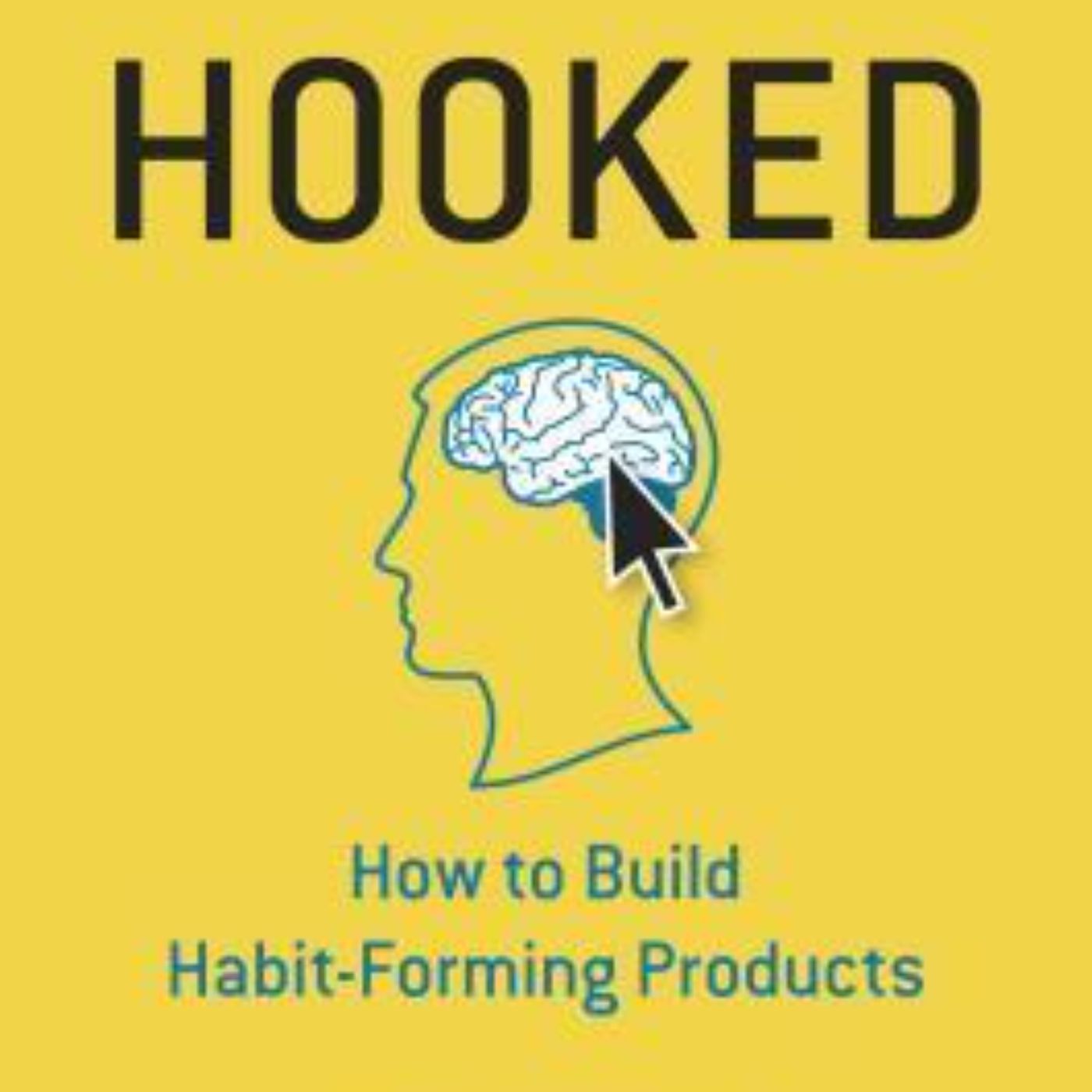 Hooked: The Science of Building Habit-Forming Products