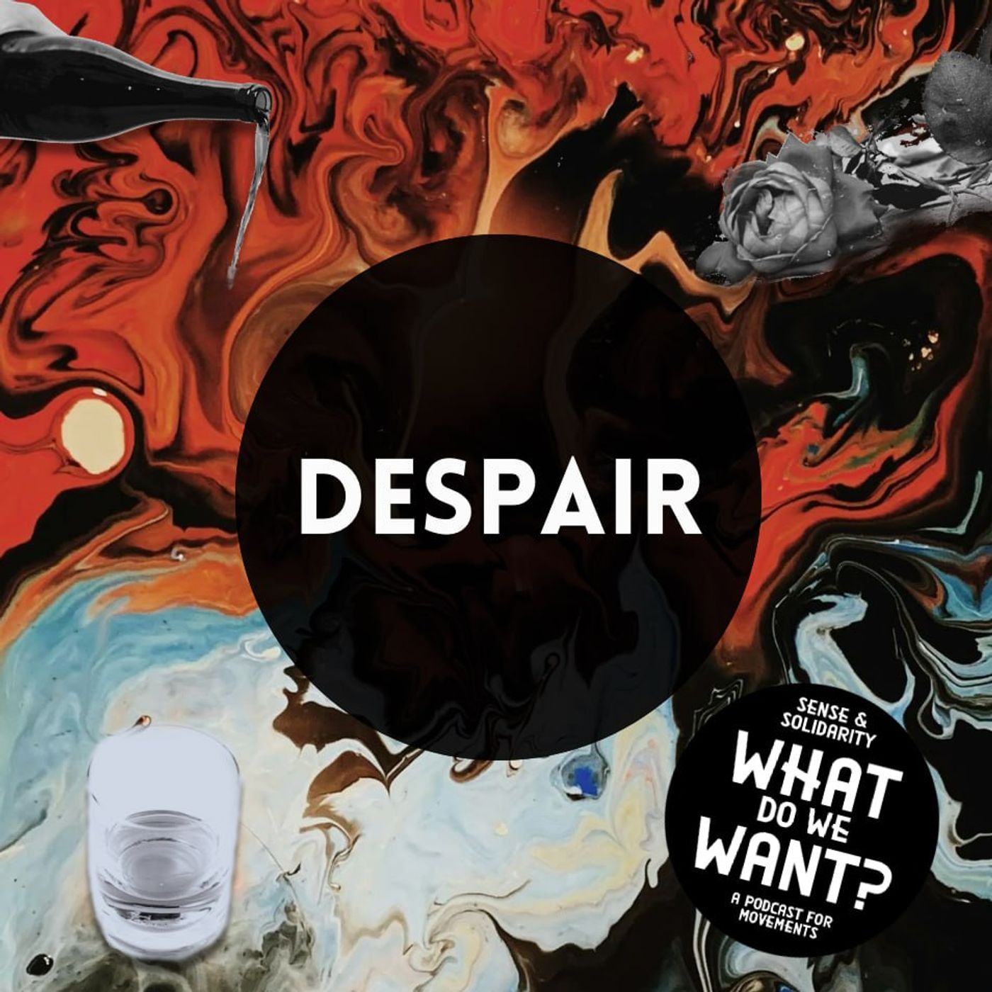 What Do We Want? (A podcast about what brings movements together... and drives them apart)