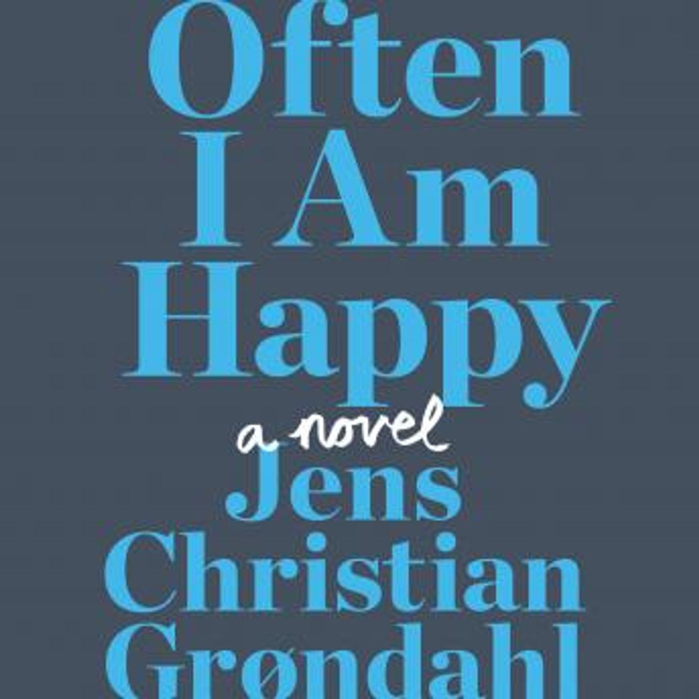 Often I Am Happy: A Novel by Jens Christian Grøndahl episode artwork