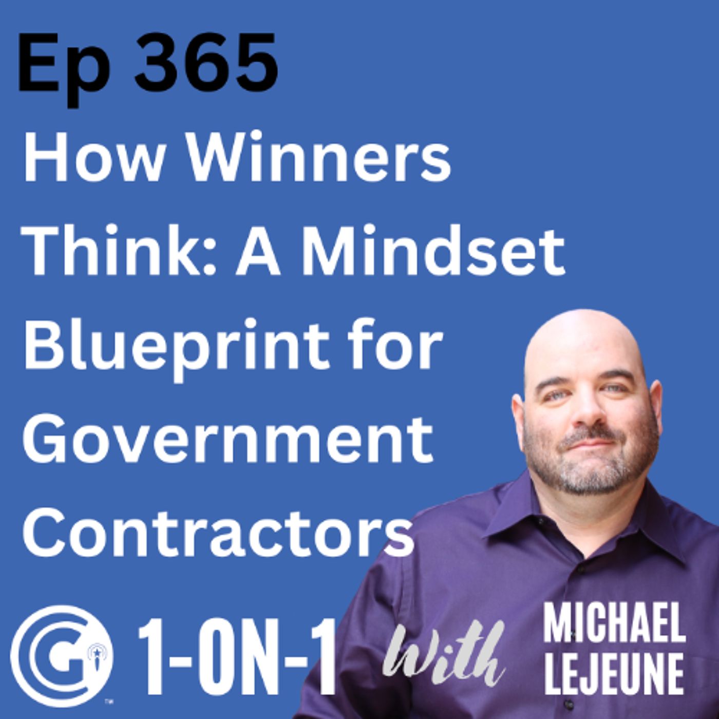 Ep 365: How Winners Think: A Mindset Blueprint for GovCon Contractors episode artwork