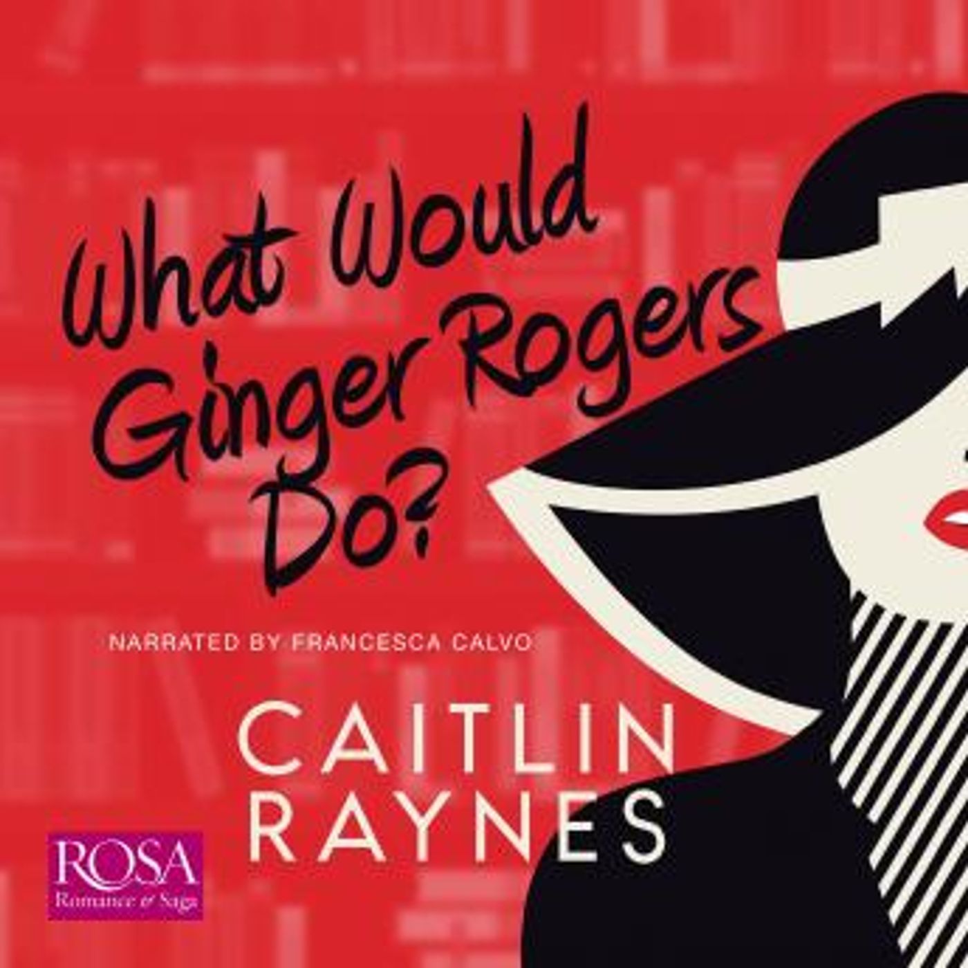 What Would Ginger Rogers Do? by Caitlin Raynes episode artwork