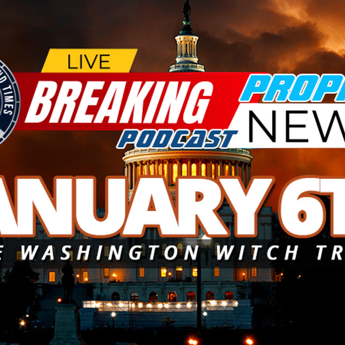 NTEB PROPHECY NEWS PODCAST: The January 6th Prime Time Washington Witch Trials To Stop Donald Trump episode artwork