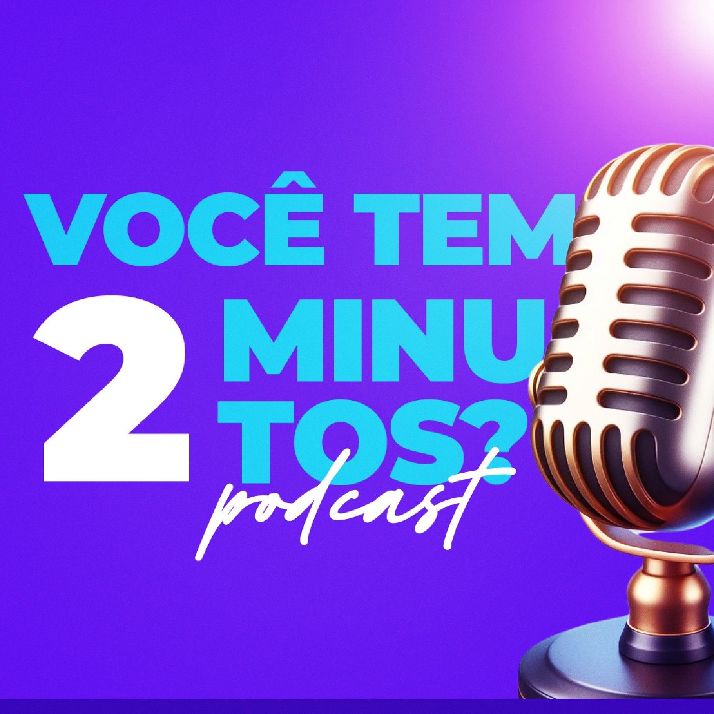 Você tem 2 minutos?