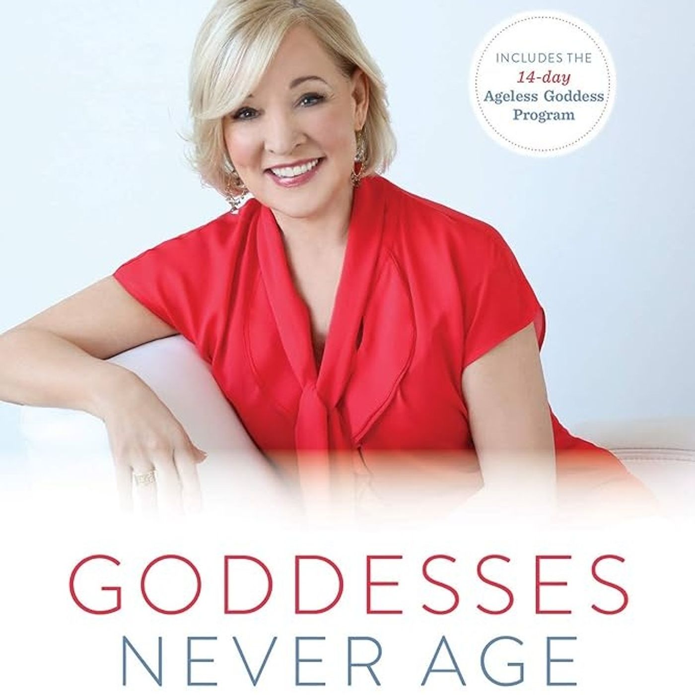 Goddesses Never Age: The Secret Prescription for Radiance, Vitality, and Well-Being