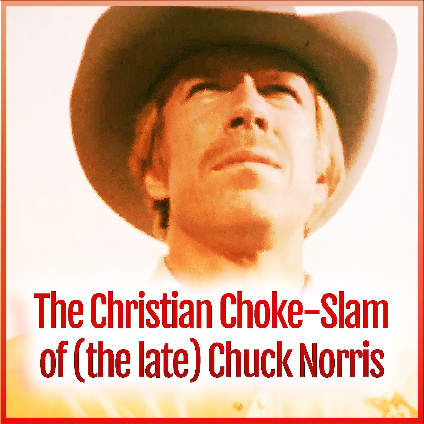 The Christian Choke-Slam of the Late Chuck Norris