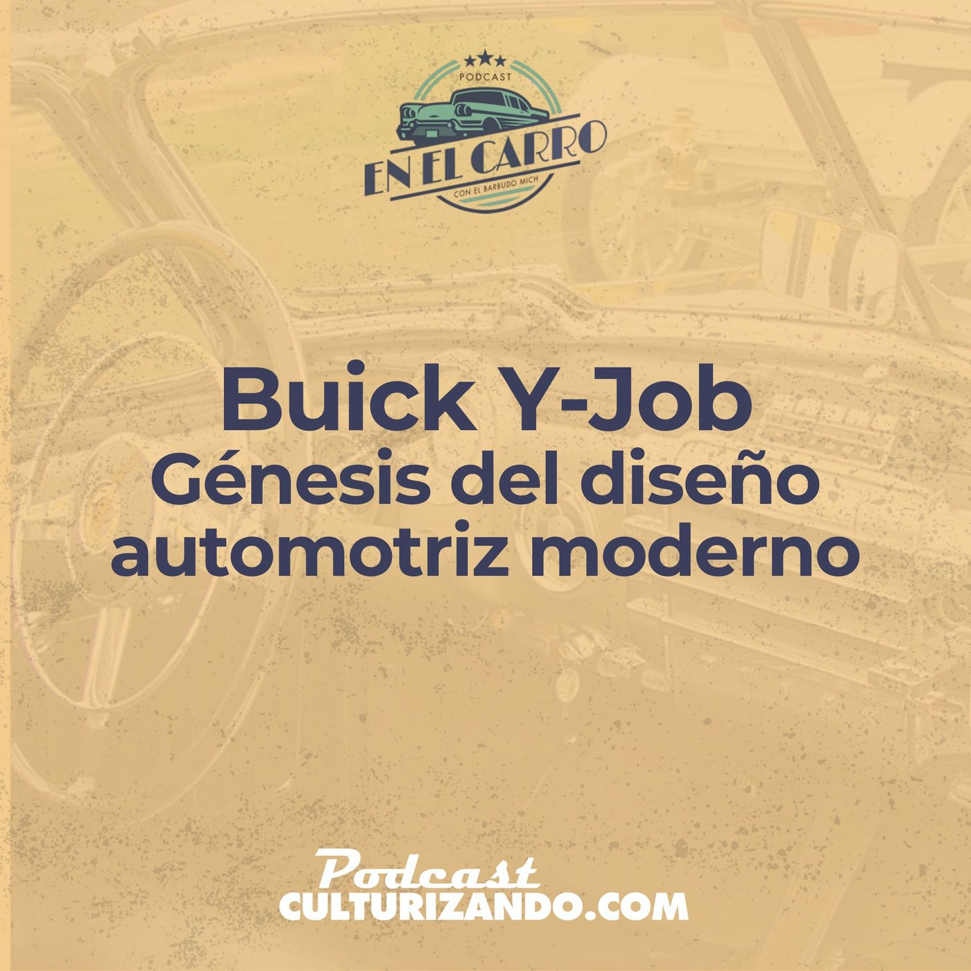 E14 • Buick Y-Job, génesis del diseño automotriz moderno • Historia Automotriz • Culturizando