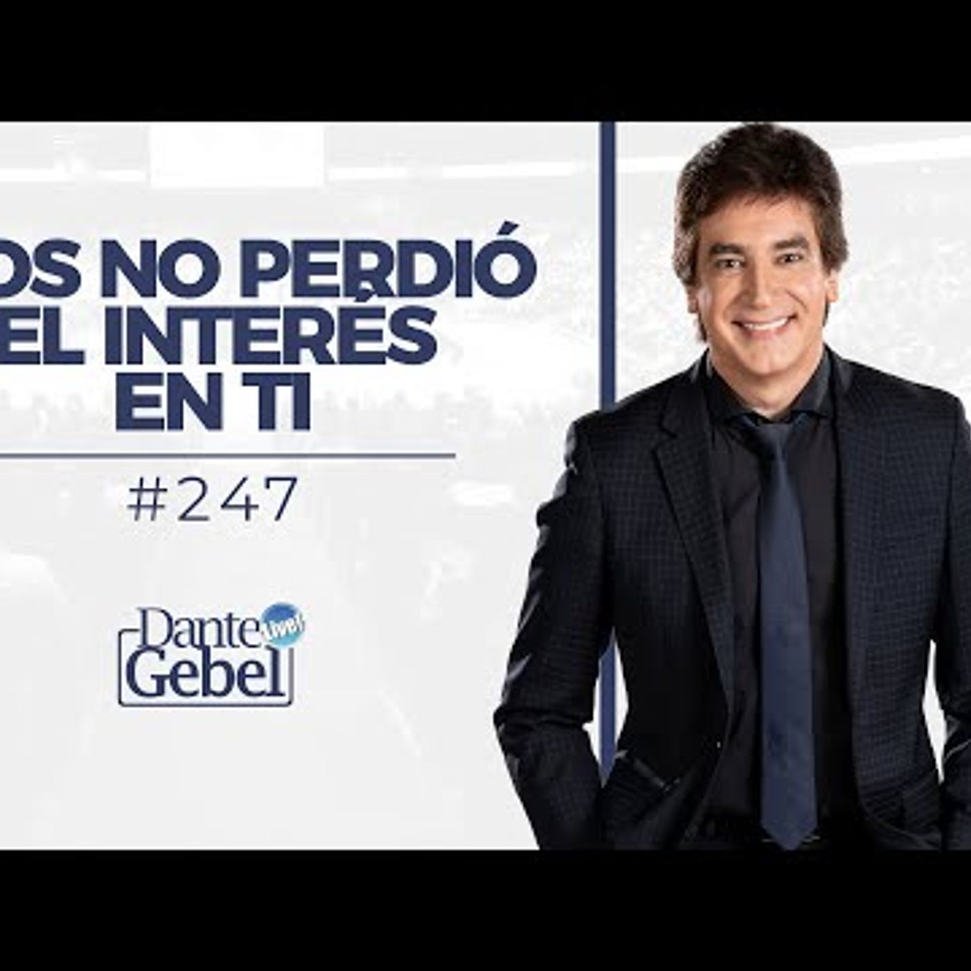 Predicas de Dante Gebel #247  Dios no perdió el interés en ti