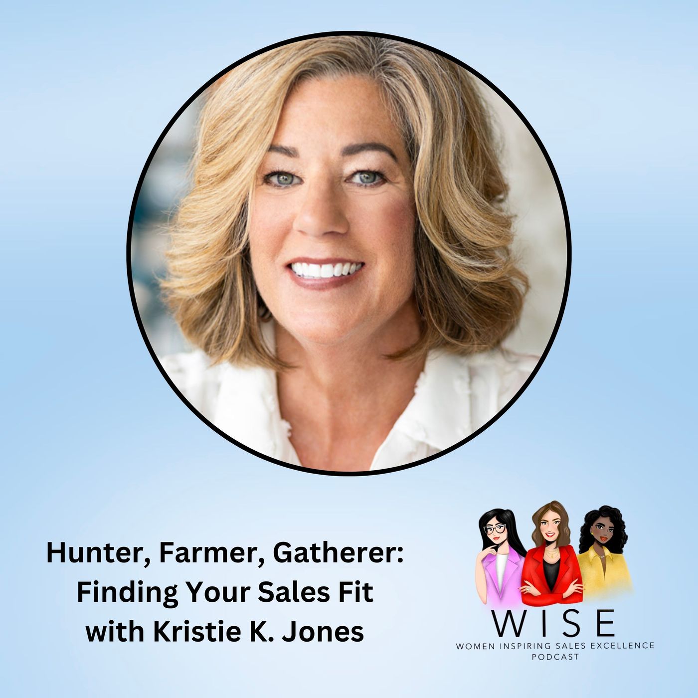 Hunter, Farmer, Gatherer: Finding Your Sales Fit with Kristie K. Jones