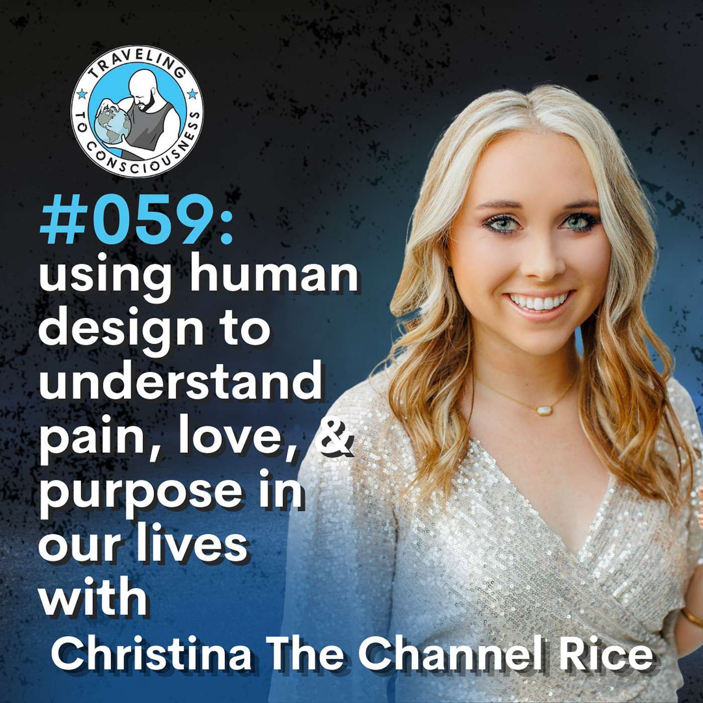 Odyssey #059: Christina The Channel Rice - human design to understand pain, love, & purpose in our lives | Ep 130
