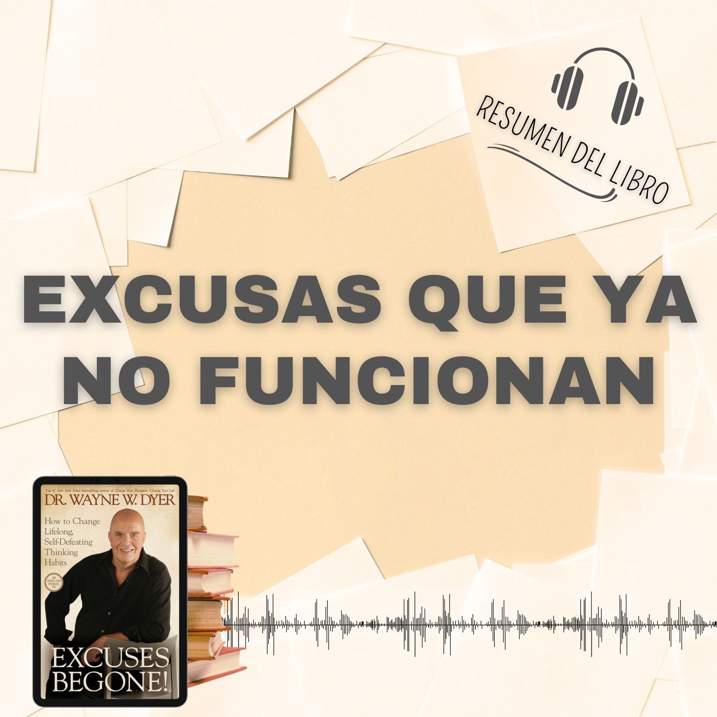 EXCUSAS QUE YA NO FUNCIONAN 📗 Resumen del Libro - Ideas Clave de WAYNE DYER (Baja tu PDF📥)
