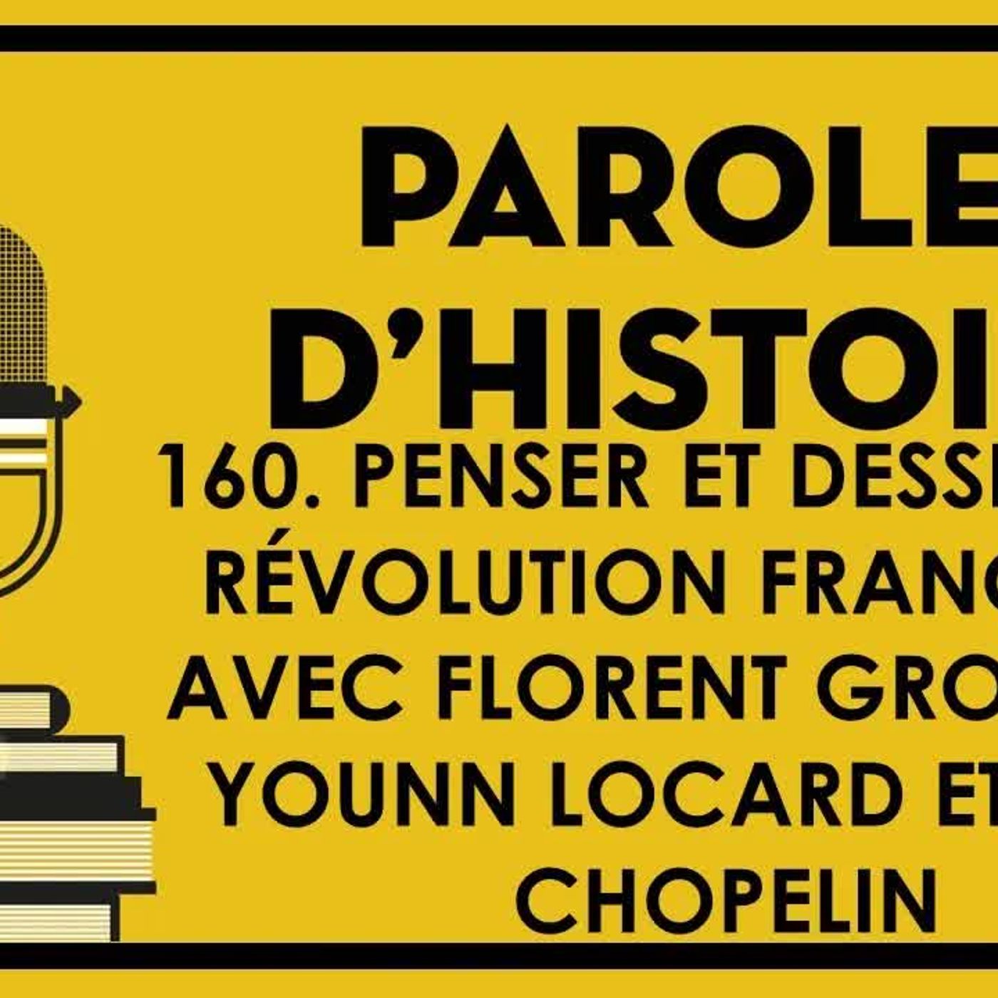 160 Penser et dessiner la Révolution française, avec Florent Grouazel, Younn Locard et Paul Chopel episode artwork