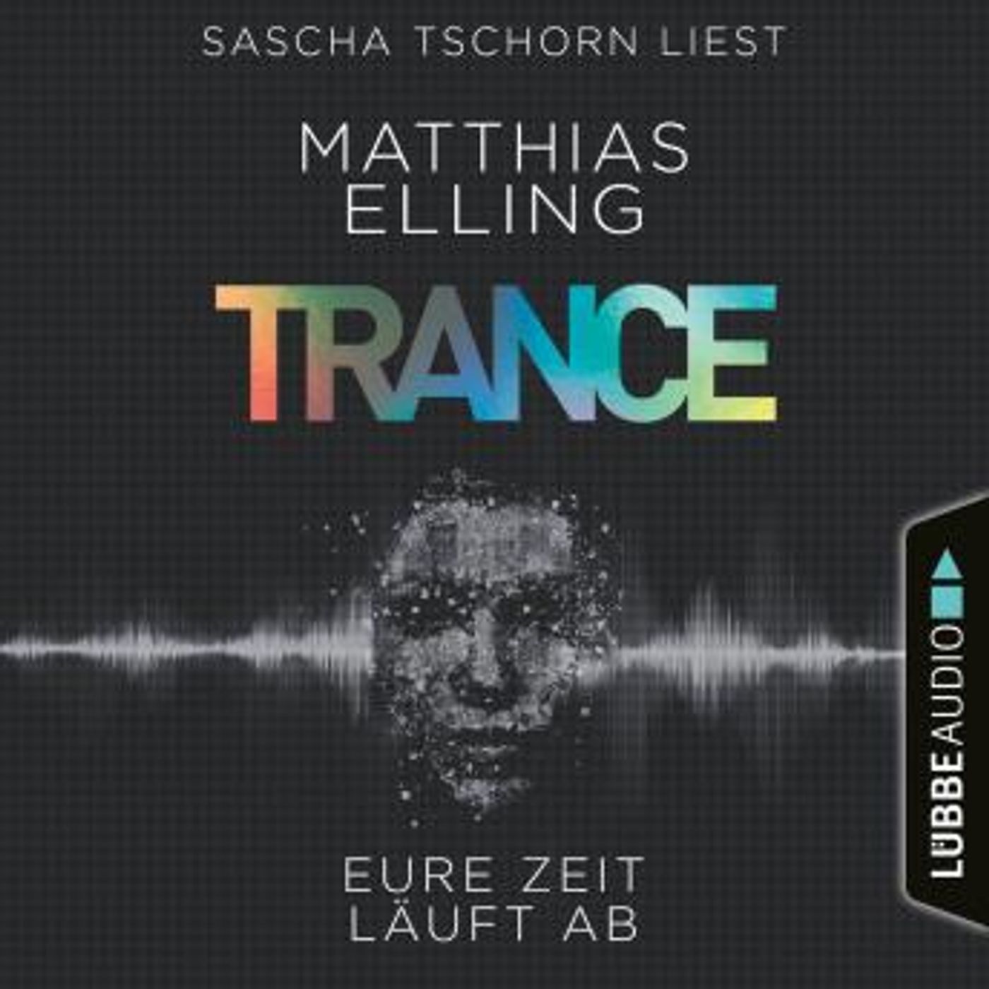 [German] - Trance - Eure Zeit läuft ab (Ungekürzt) by Matthias Elling episode artwork