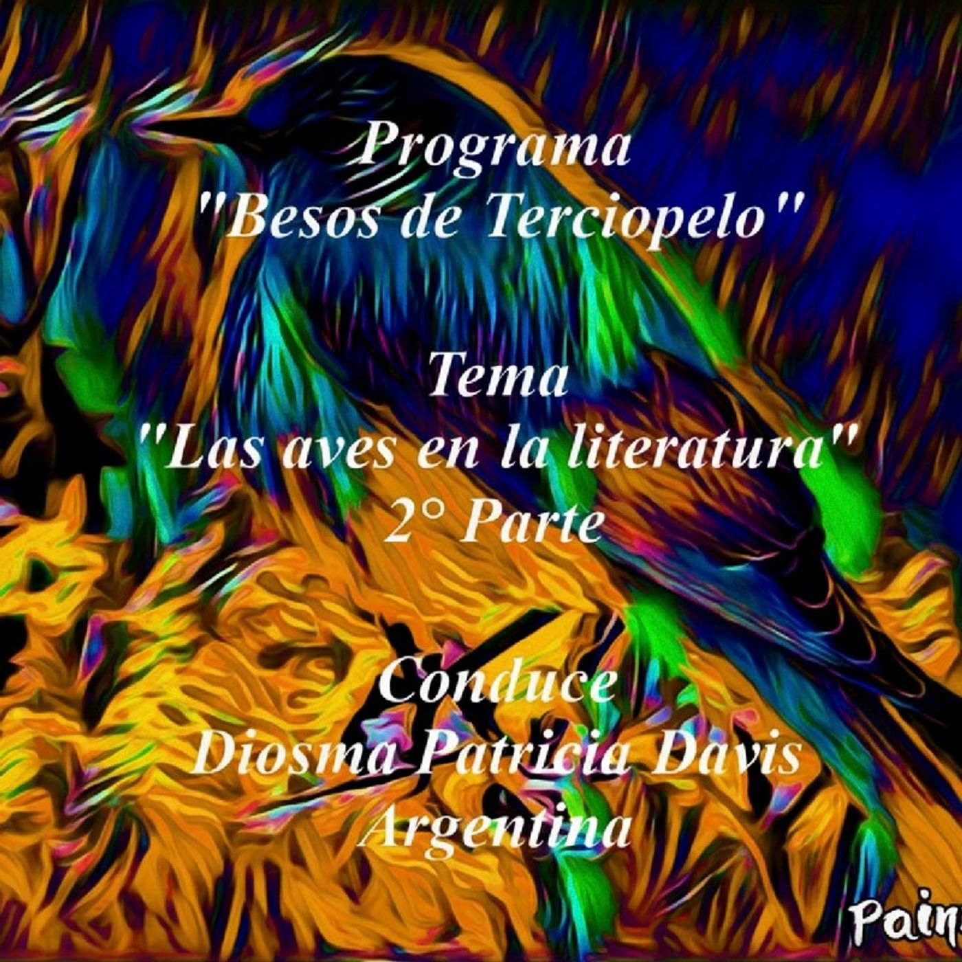 Besos de Terciopelo - Las aves en la literatura ^ 2° Parte - Conduce: Diosma Patricia Davis * Argentina desde RAO/México. episode artwork