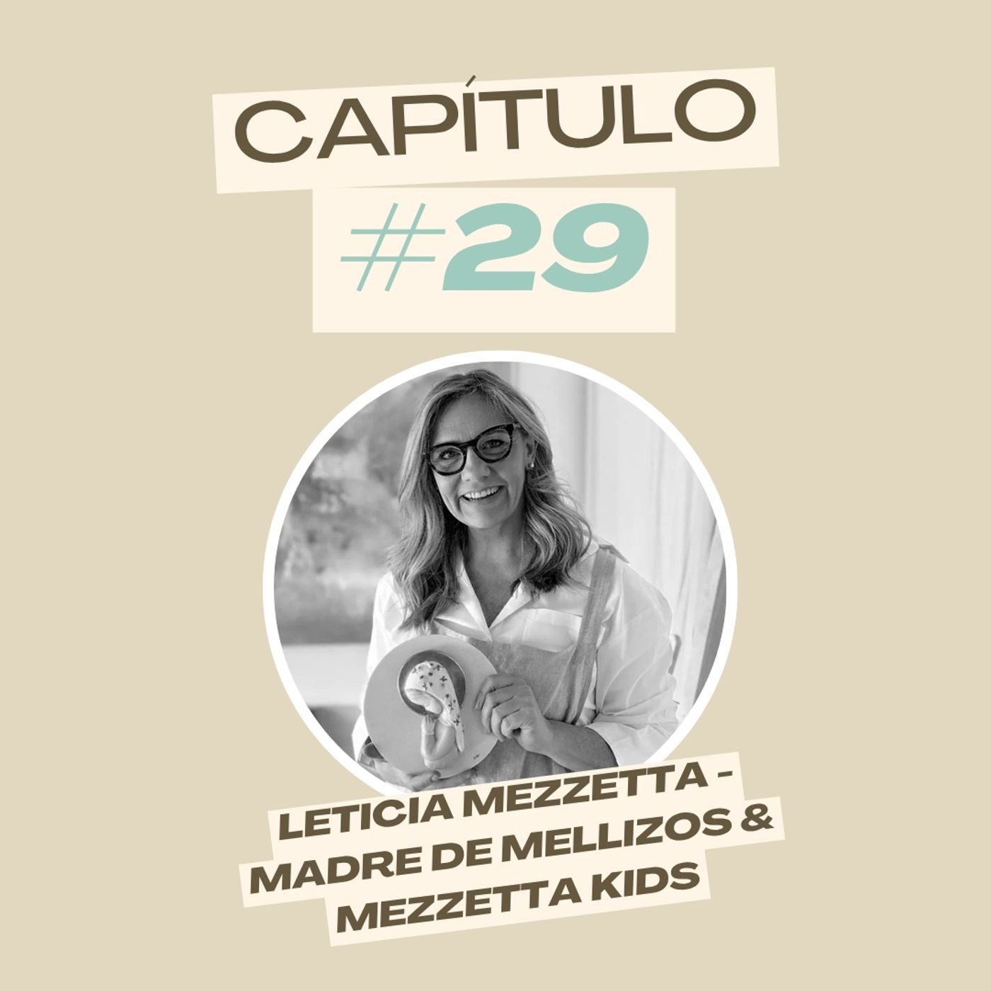 #29 Leticia Mezzetta - Madre de mellizos & Mezzetta Kids