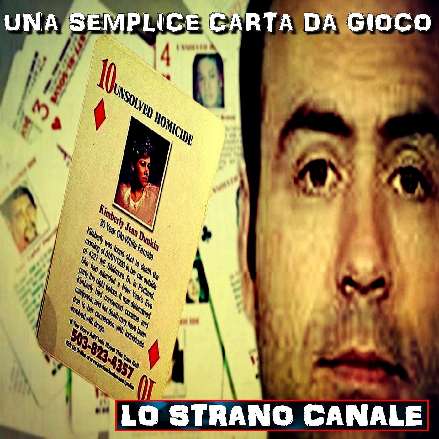 cover of episode UNA SEMPLICE CARTA DA GIOCO - IL CASO DI KIMBERLY JEAN DUNKIN (Lo Strano Canale Podcast)