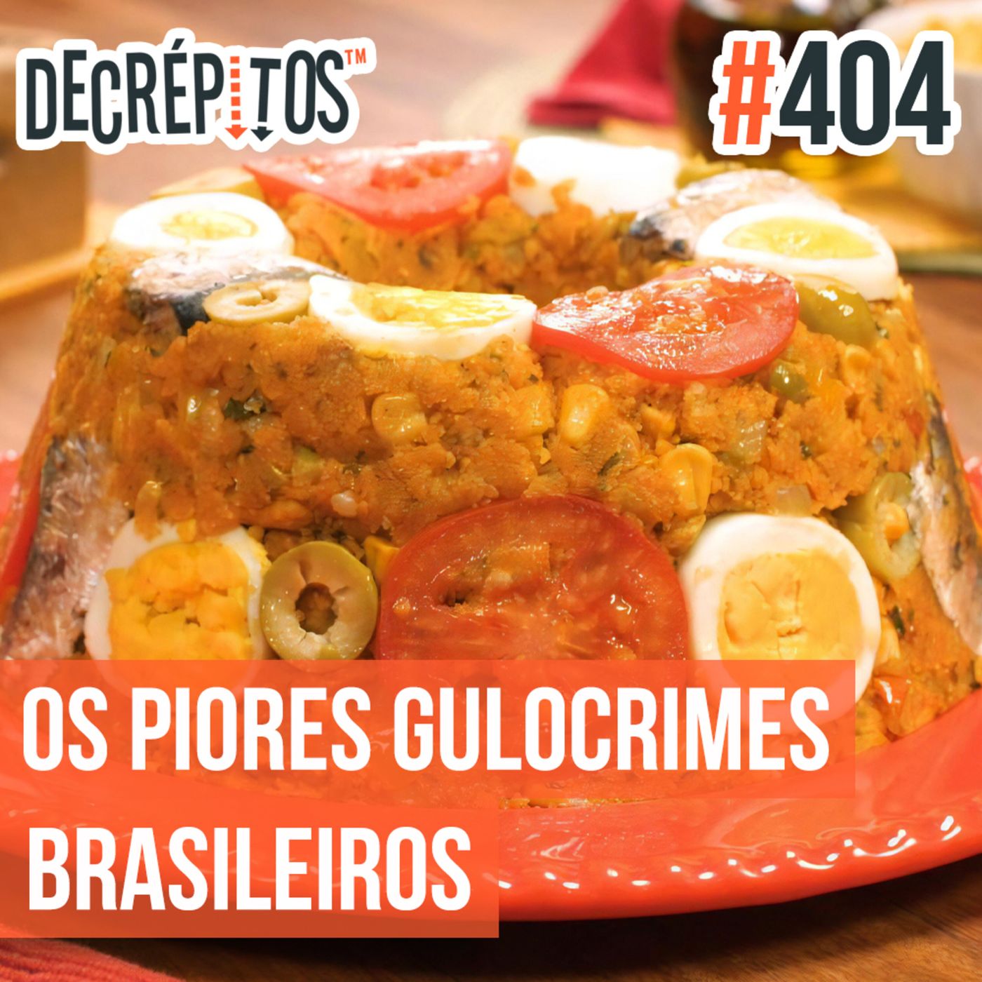 Decrépitos 404 - Os Piores Gulocrimes Brasileiros