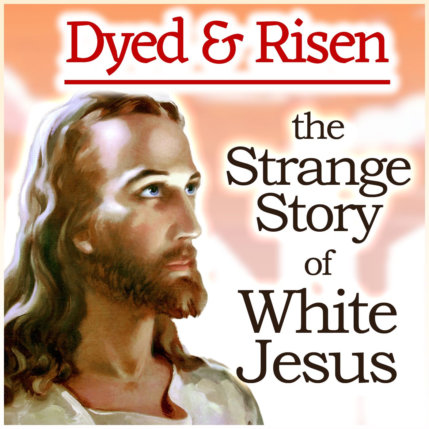 Dyed & Risen: The Strange Story of White Jesus episode artwork