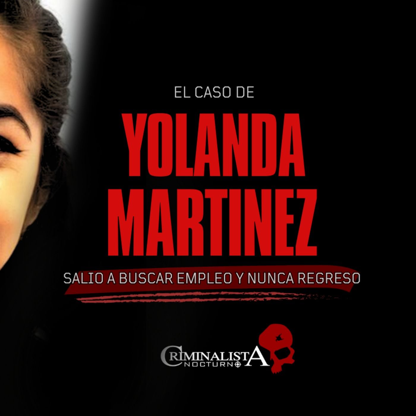 El caso de Yolanda Martinez | Criminalista Nocturno