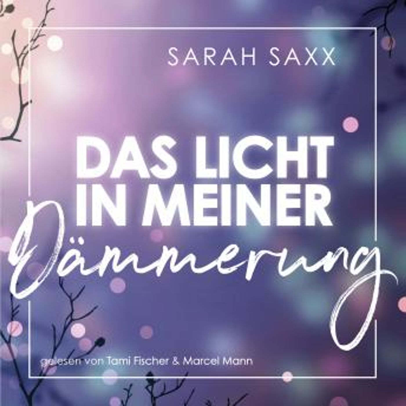 [German] - Das Licht in meiner Dämmerung (ungekürzt) by Sarah Saxx episode artwork