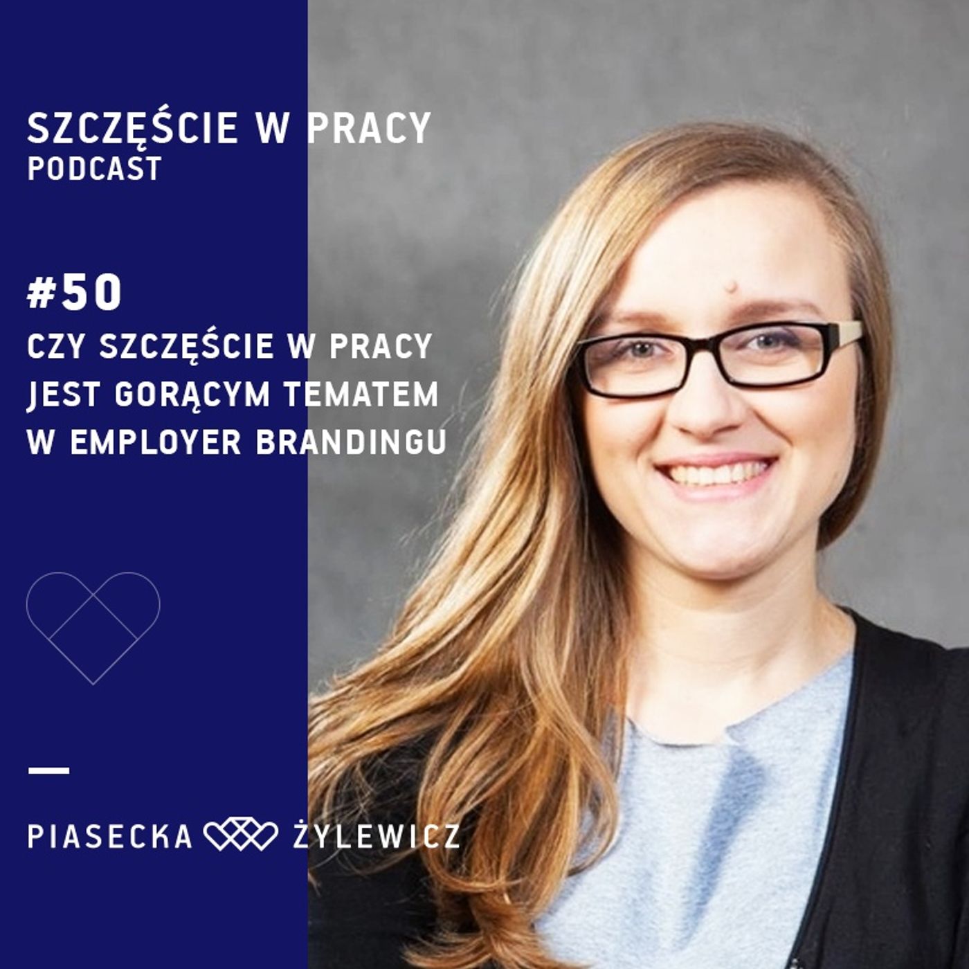 #50 Czy szczęście  w pracy jest gorącym tematem w Employer Brandingu? Edyta Sander episode artwork