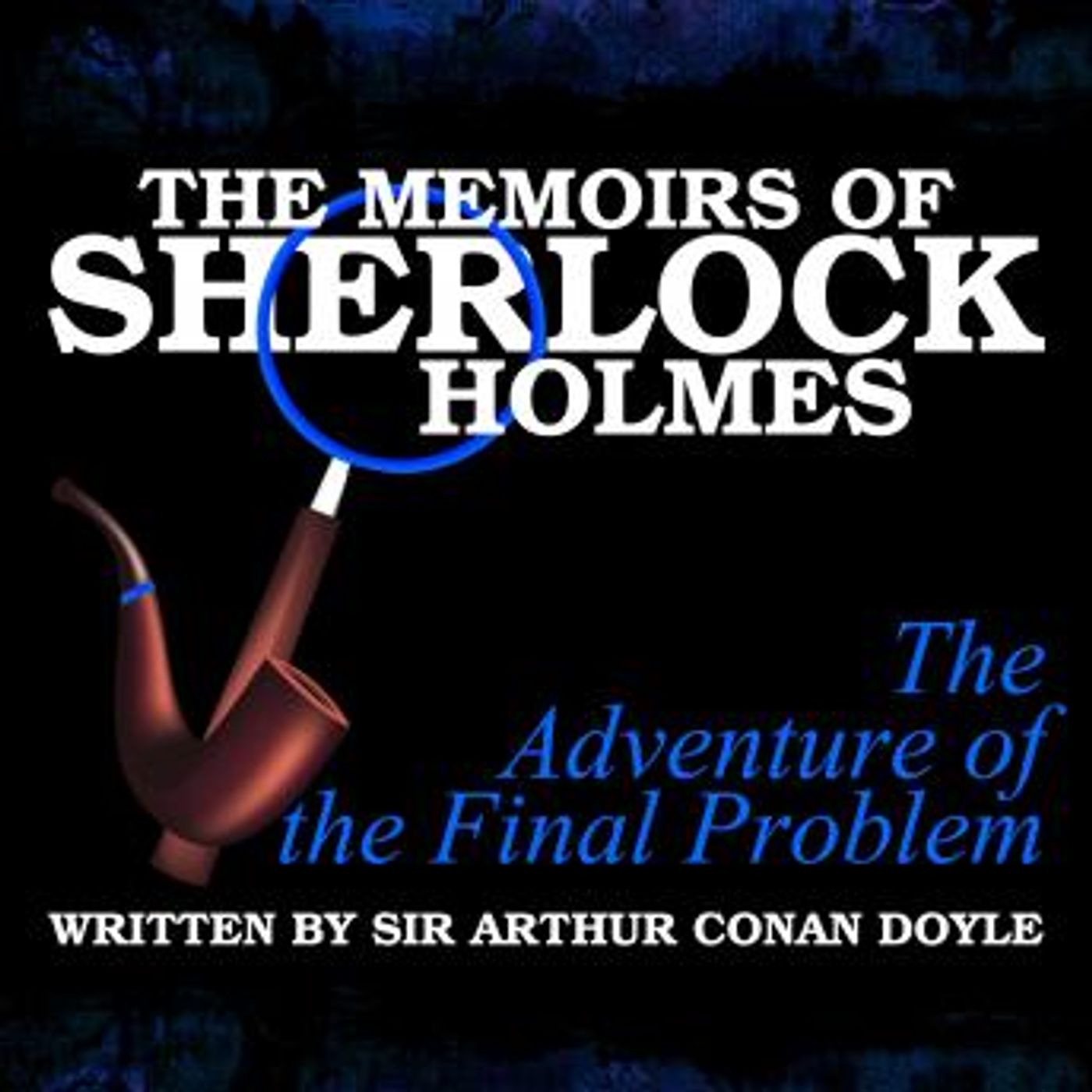 The Memoirs of Sherlock Holmes - The Adventure of the Final Problem by Sir Arthur Conan Doyle episode artwork