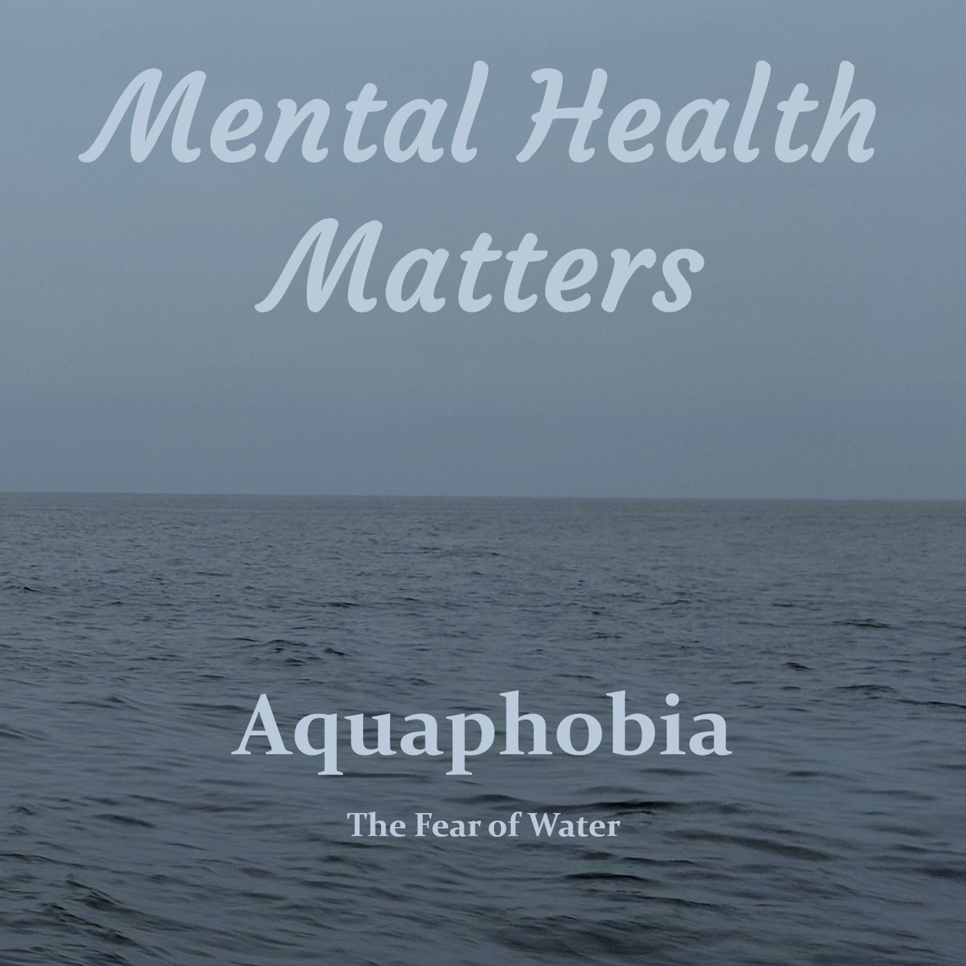 Mental Health Matters : Aquaphobia episode artwork