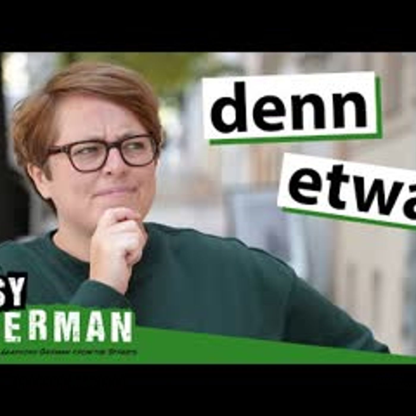 The Untranslatable Meanings of Denn & Etwa (German Modal Particles)   Super Easy German 237