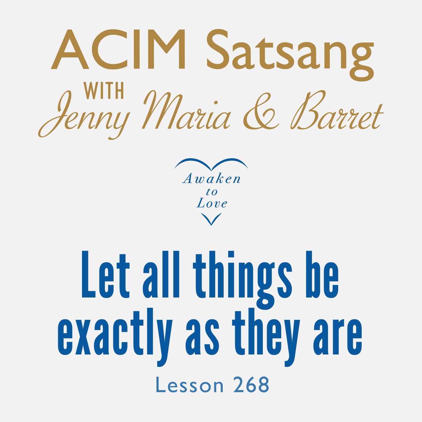 ACIM Satsang with Jenny Maria & Barret, Let all things be exactly as they are