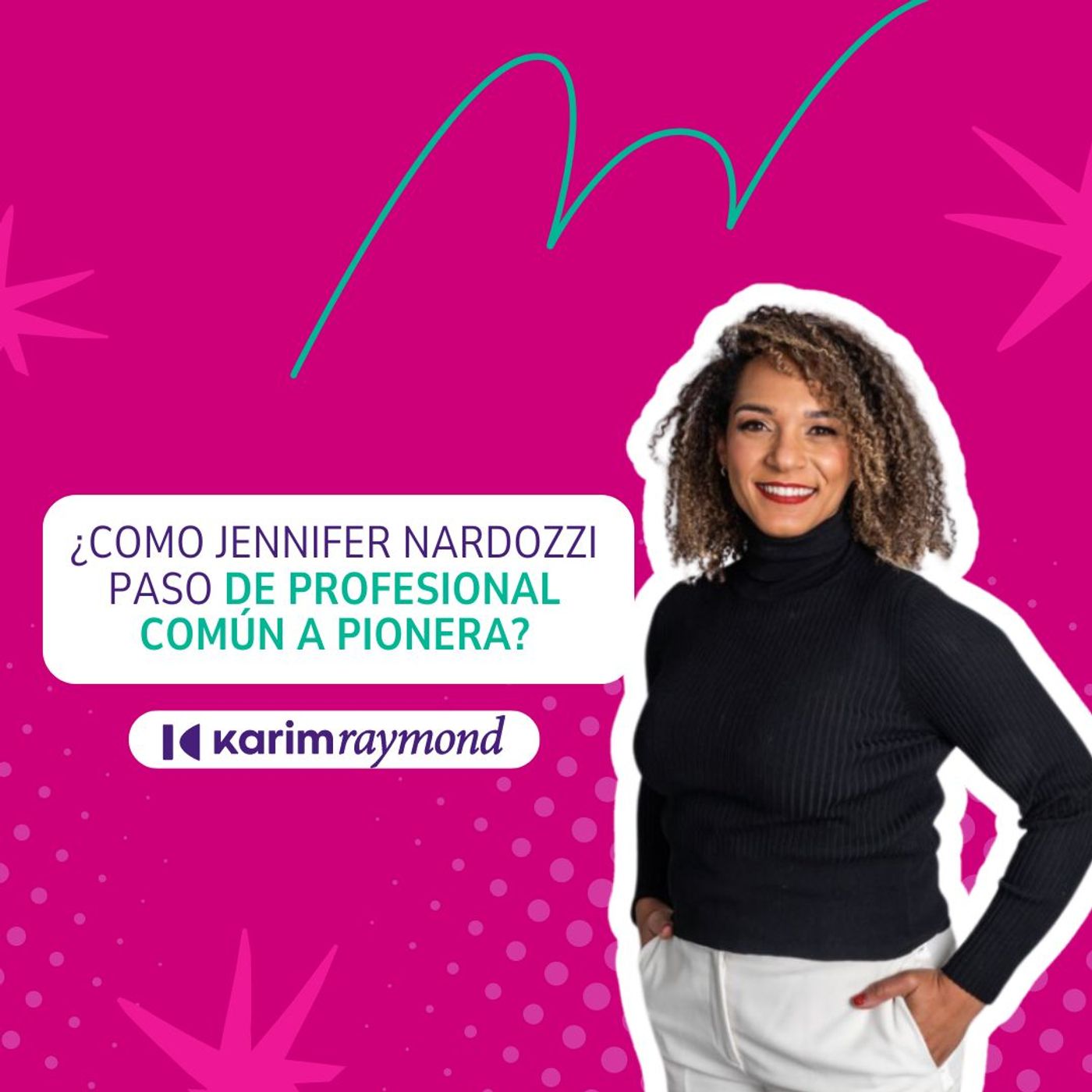 ¿Cómo Jennifer Nardozzi paso de Profesional Común a Pionera?