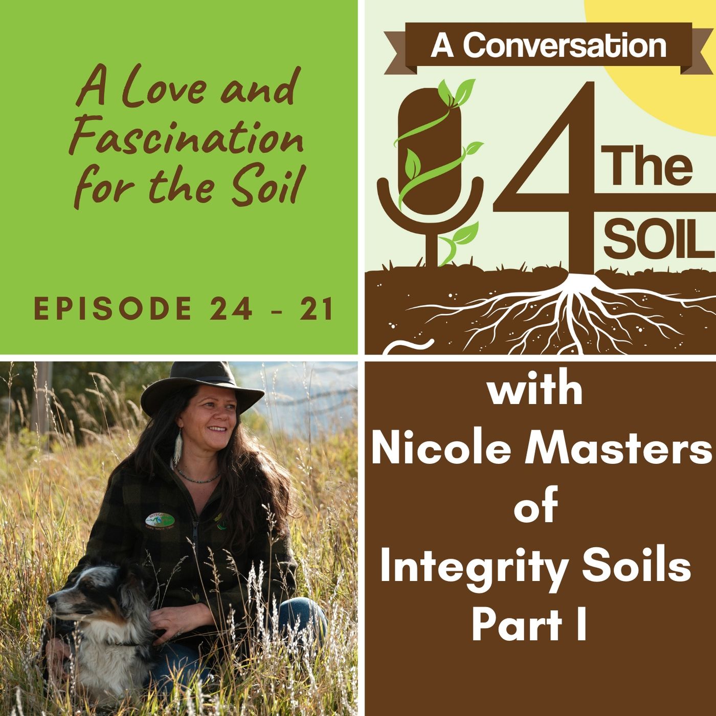 Episode 24 - 21: A Love and Fascination for the Soil with Nicole Masters of Integrity Soils Part I